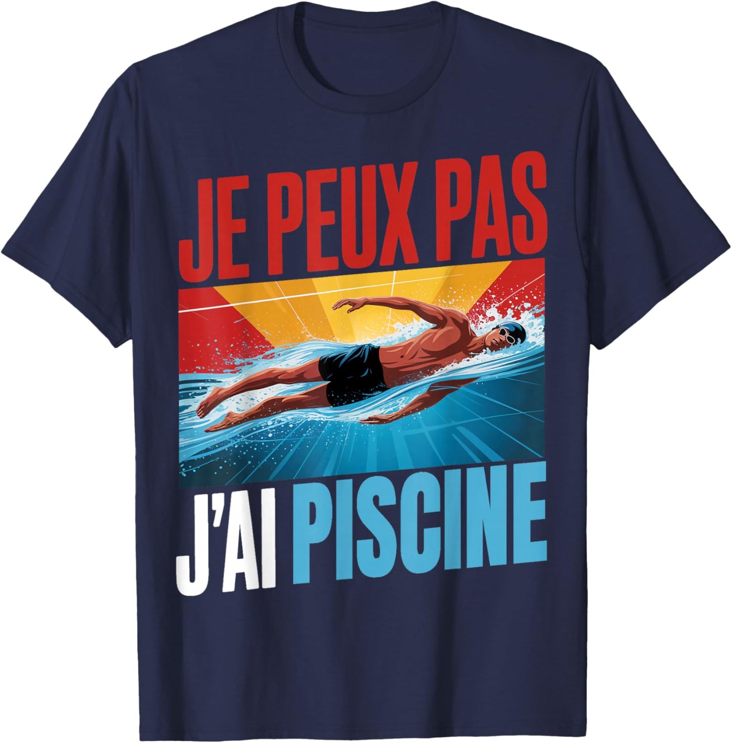 Je Peux Pas J'Ai Piscine Humour T-Shirt - T-Shirt | Navy