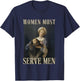 Women Must Serve Men Feminist Misandrist Rights T-Shirt - T-Shirt | Navy
