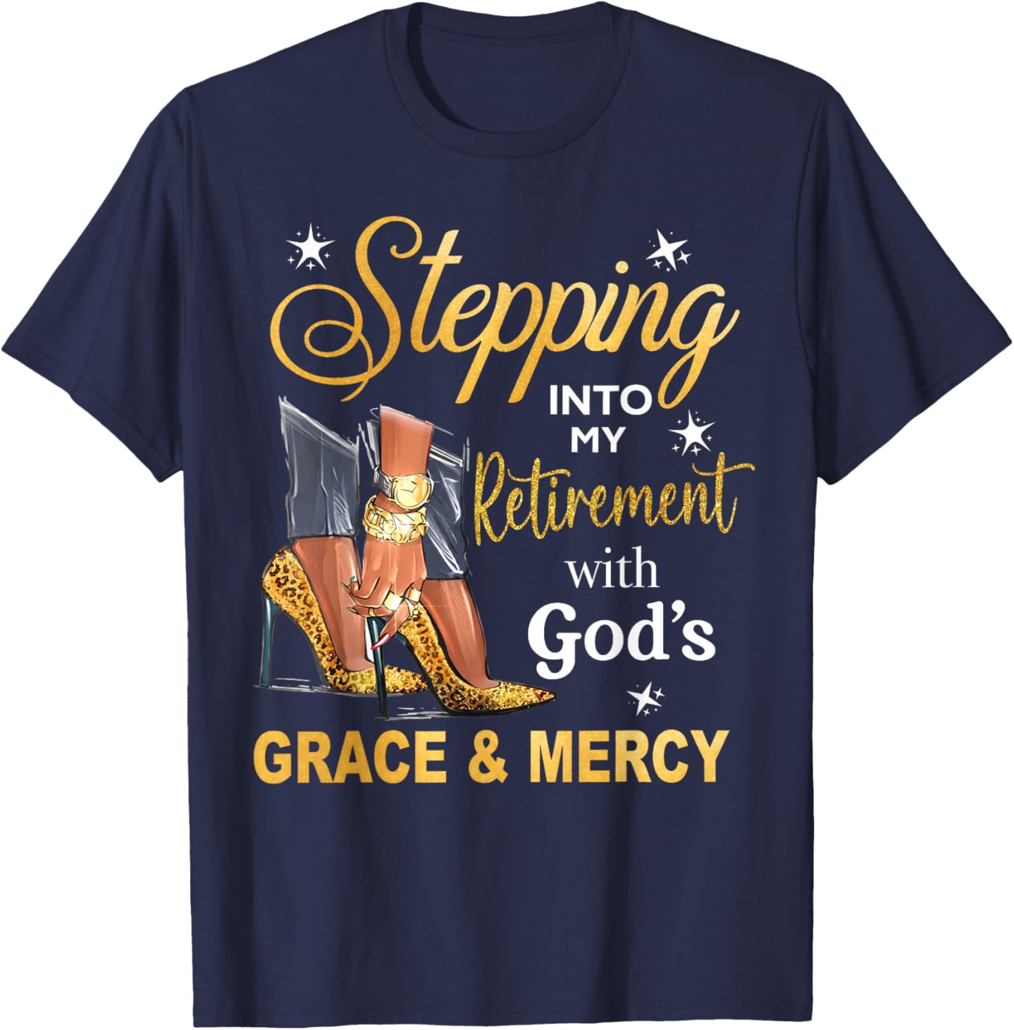 Stepping Into Retirement with Gods Grace & Mercy High Heels T-Shirt - T-Shirt | Navy