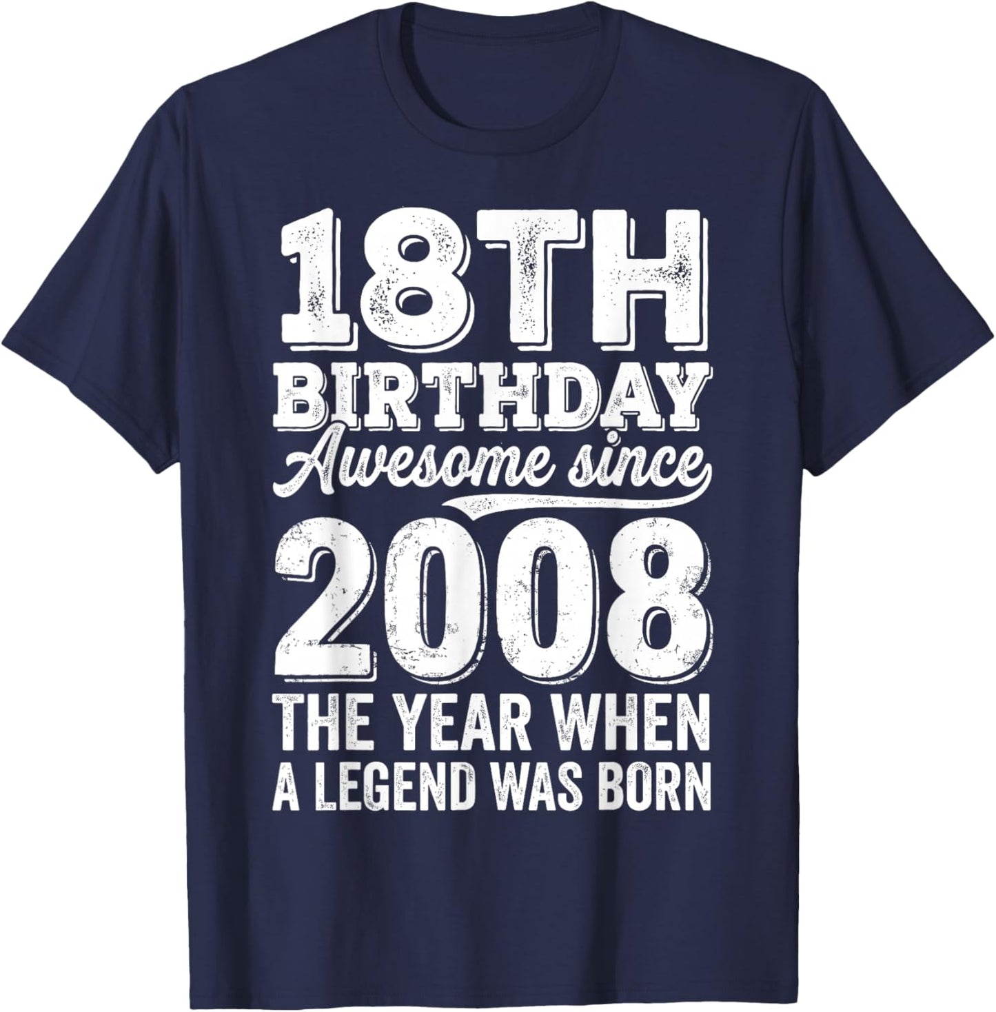 18th Birthday Awesome Since 2008 The Year Legend Born T-Shirt - T-Shirt | Navy
