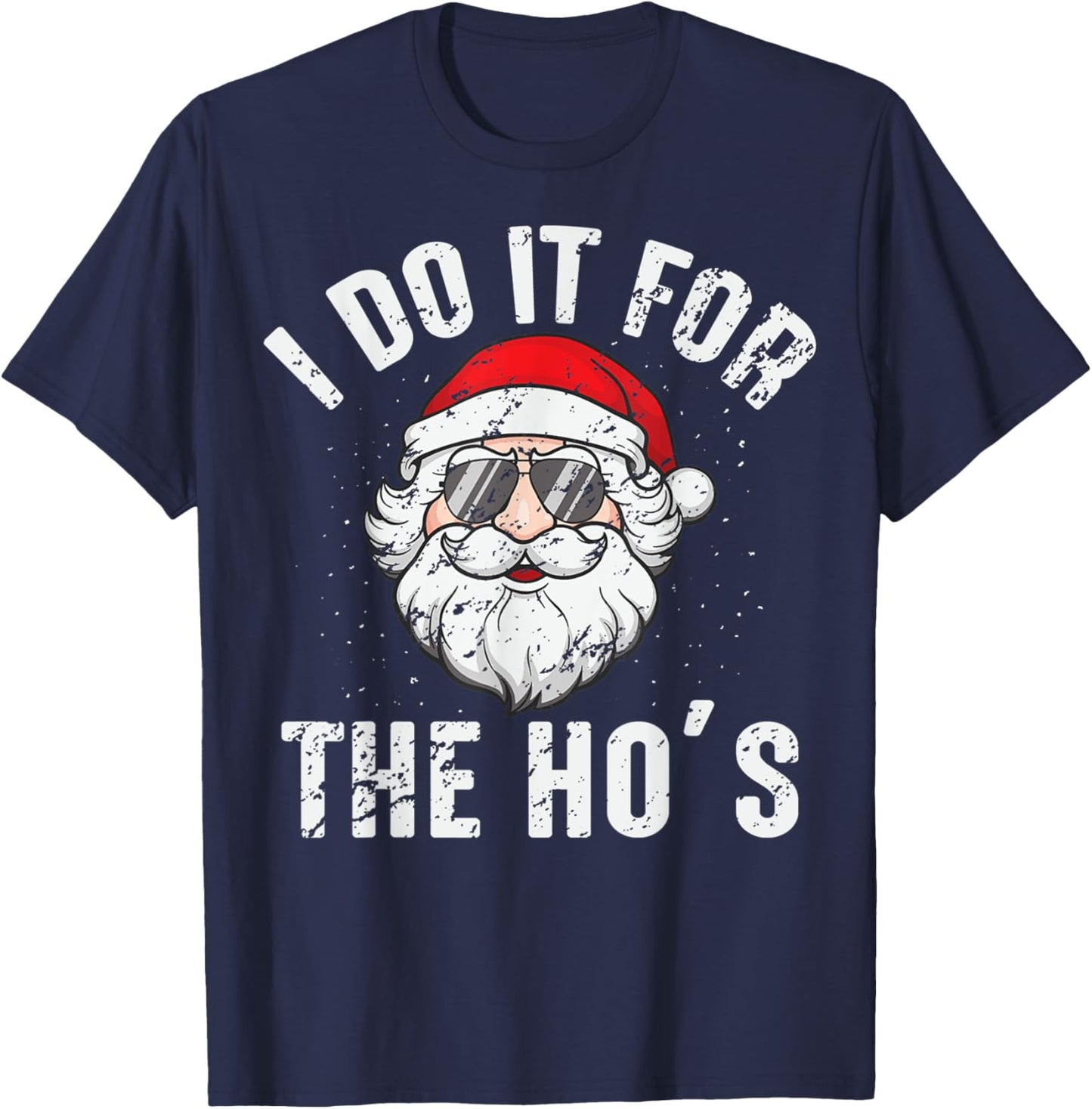 I Do It For The Ho's Funny Inappropriate Christmas Men Santa T-Shirt - T-Shirt | Navy
