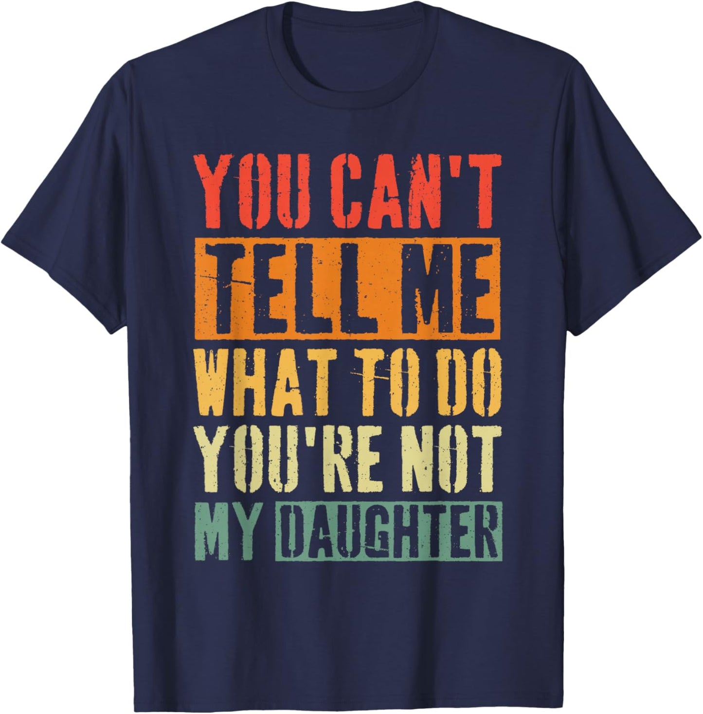 You Can T Tell Me What to Do Daughter T-Shirt - T-Shirt | Navy