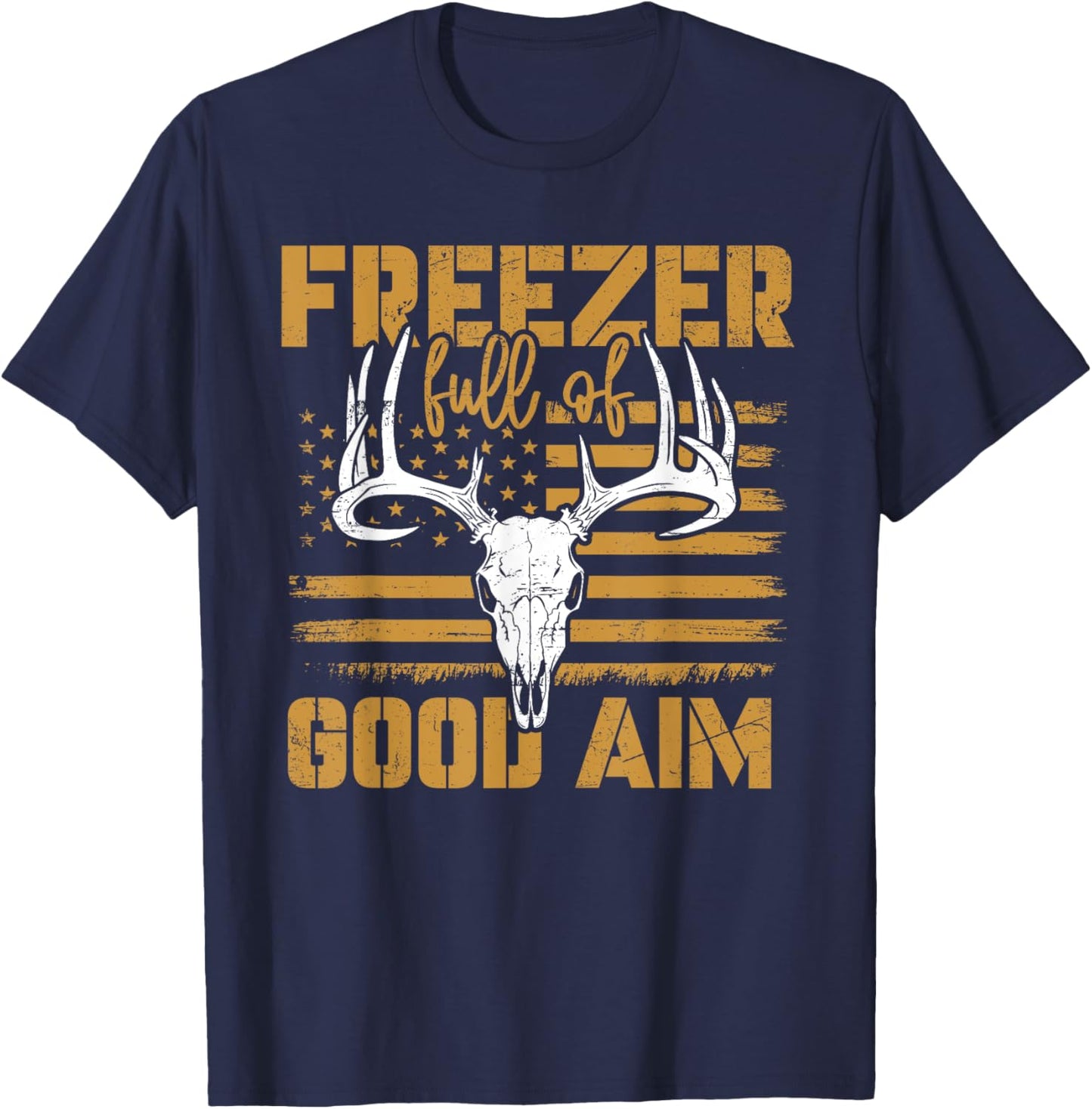 Freezer Full Of Good Aim Deer Hunting Season Hunter T-Shirt - T-Shirt | Navy