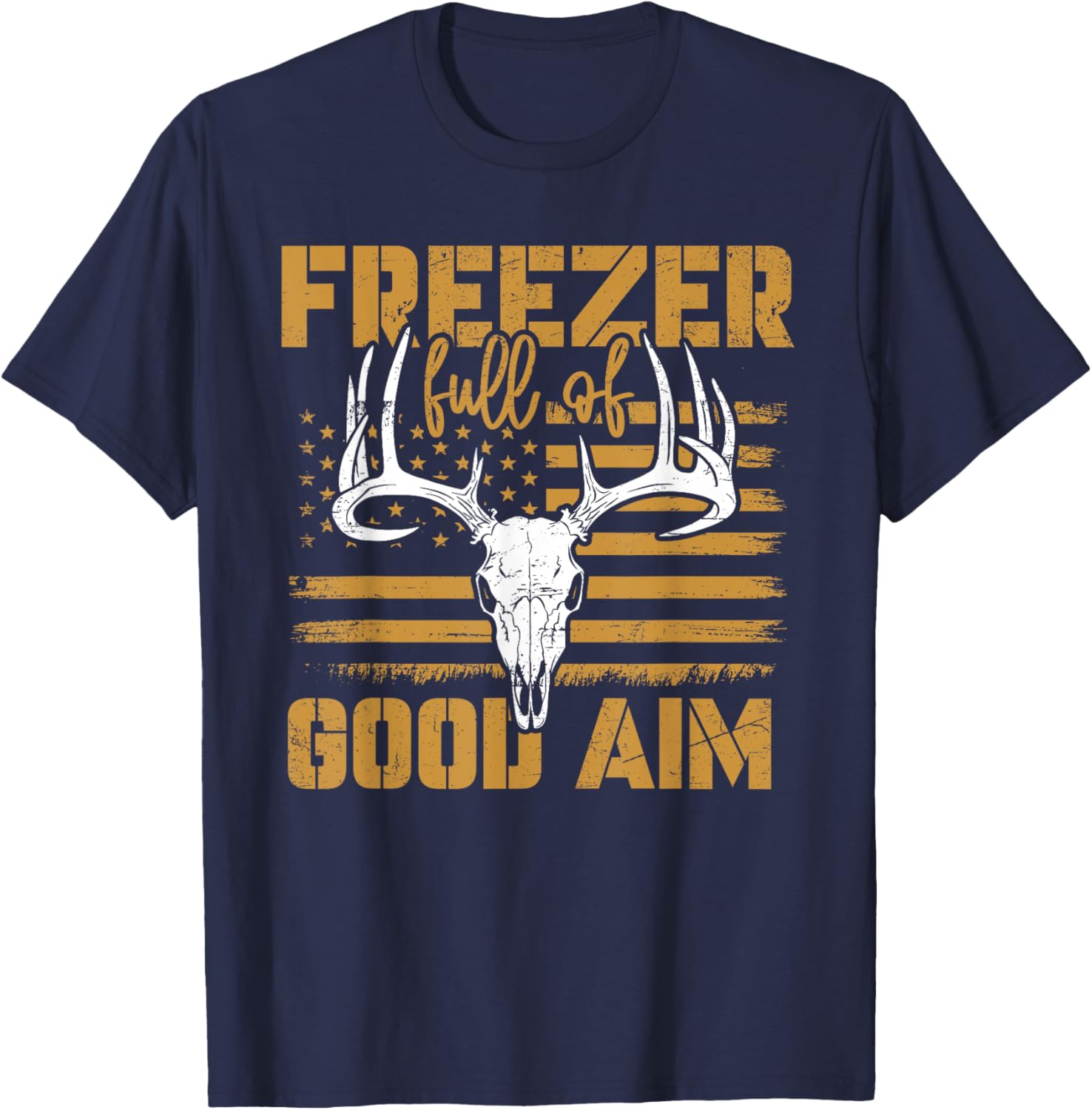Freezer Full Of Good Aim Deer Hunting Season Hunter T-Shirt - T-Shirt | Navy