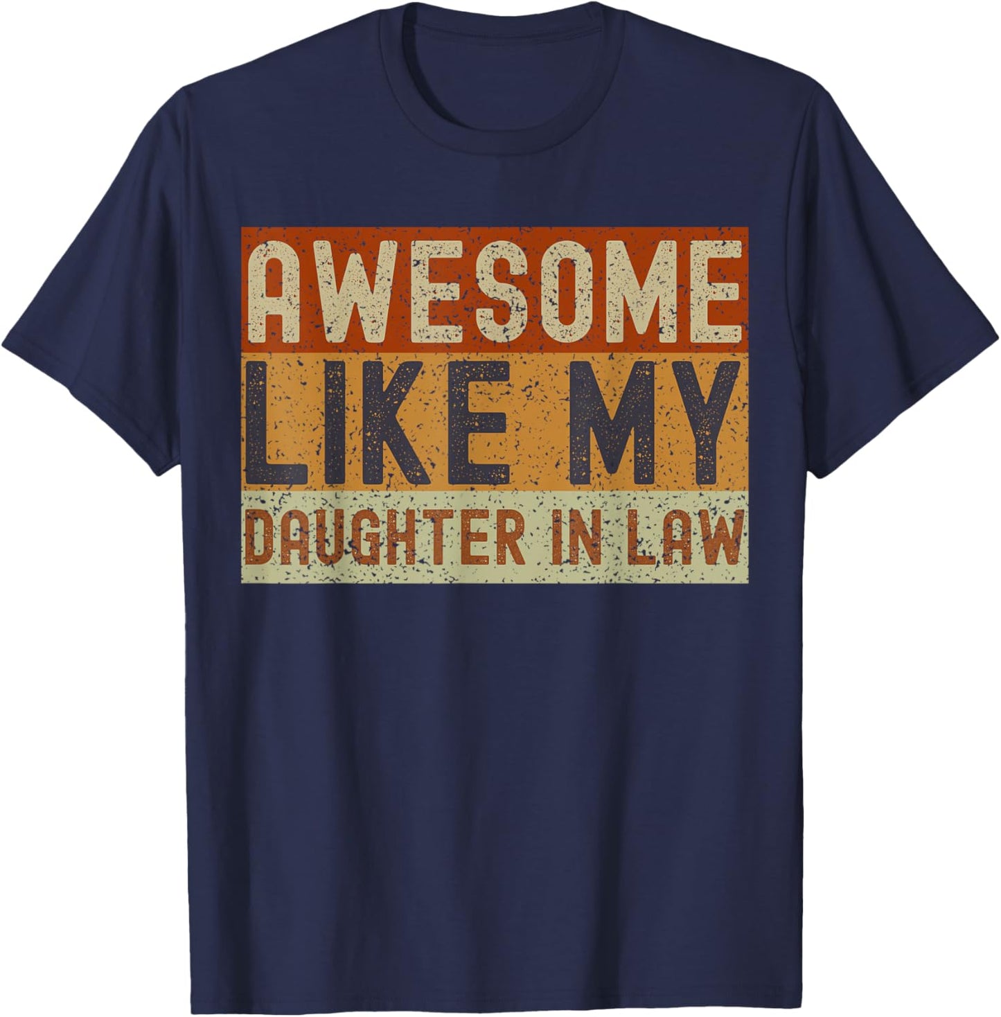 Awesome Like My Daughter-In-Law Father's Day Parents Day T-Shirt - T-Shirt | Navy
