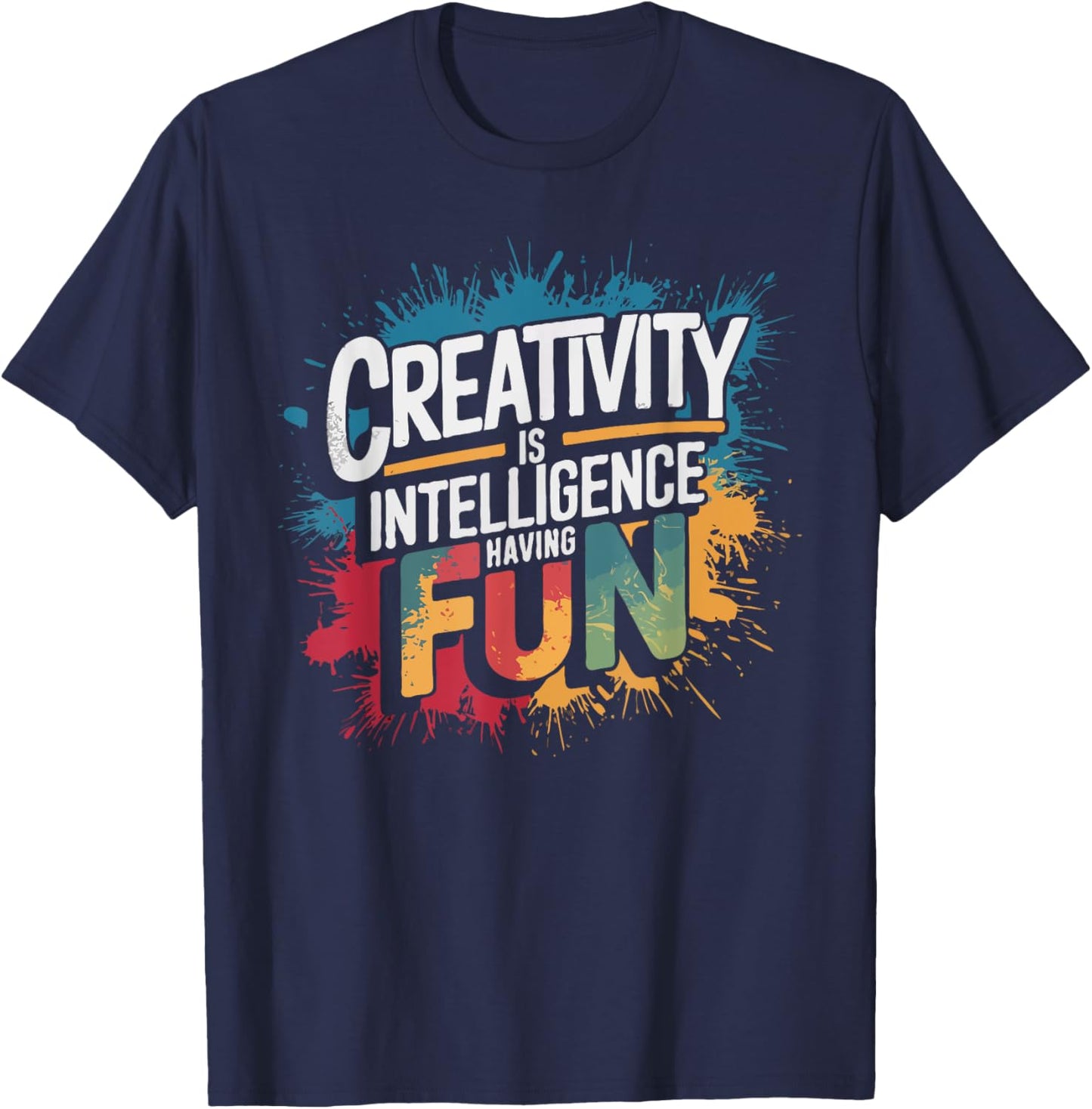 Creativity Is Intelligence Having Fun - Funny Artist Art T-Shirt - T-Shirt | Navy