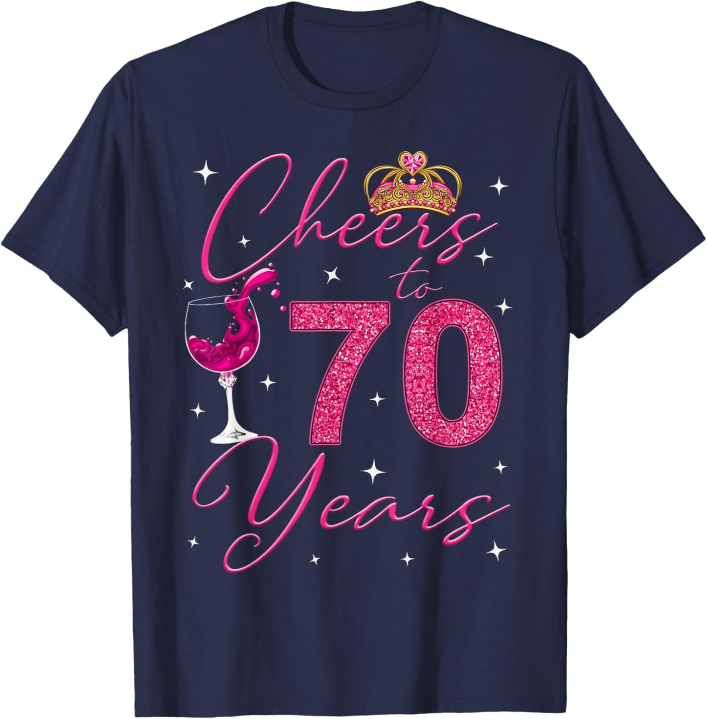 Cheers To 70 Years Old It's My 70th Birthday Women T-Shirt - T-Shirt | Navy