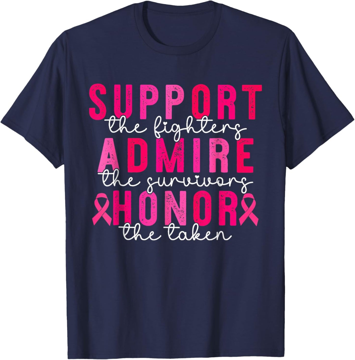 Support Admire Honor Breast Cancer Awareness Warrior Ribbon T-Shirt - T-Shirt | Navy
