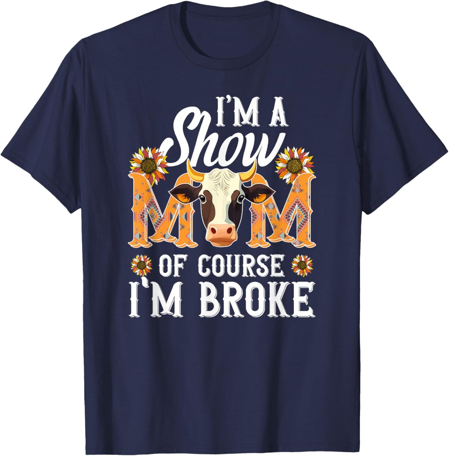 I'm A Cow Show Mom Cow Show Mother Cow Show Mama T-Shirt - T-Shirt | Navy