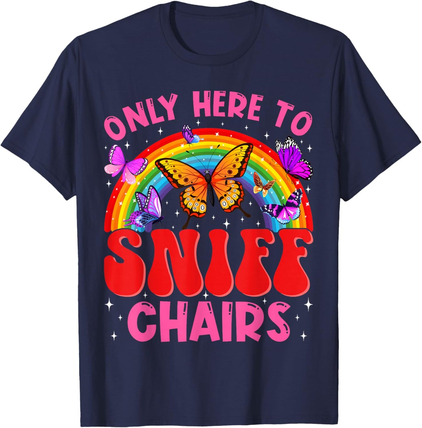 Inappropriate Funny Only Here to Sniff Chair Embarrassing T-Shirt - T-Shirt | Navy
