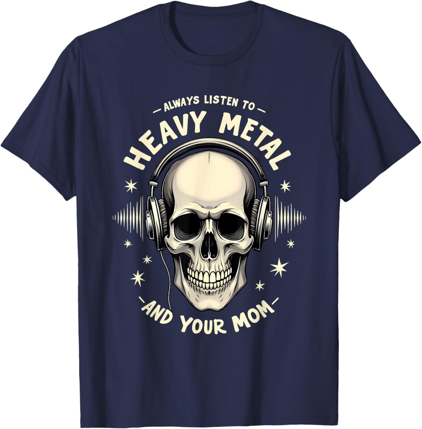 Mother's Day Gift Always Listen to Heavy Metal and Your Mom T-Shirt - T-Shirt | Navy