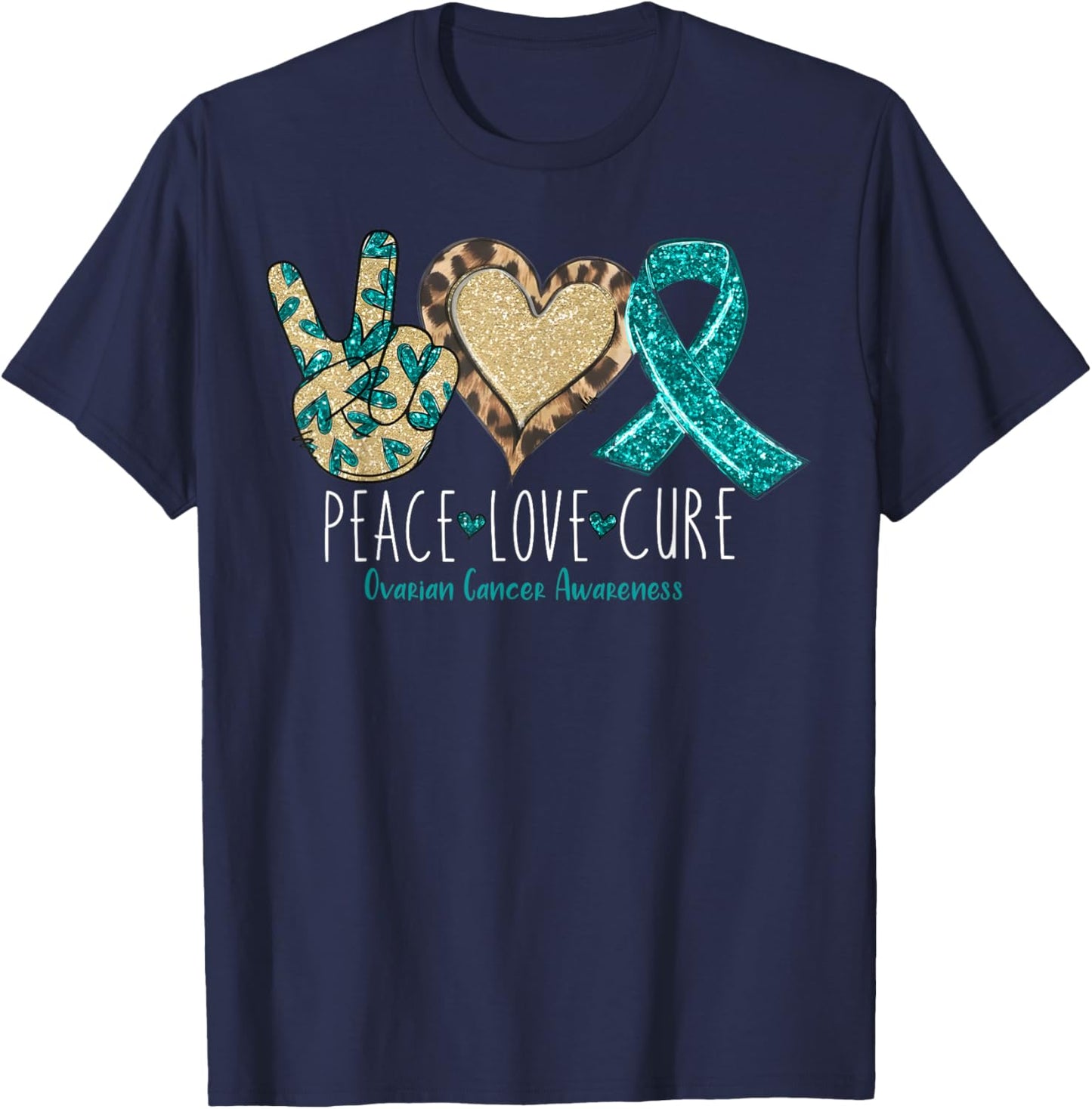 Peace Love Cure We Wear Teal for Ovarian Cancer Awareness T-Shirt - T-Shirt | Navy