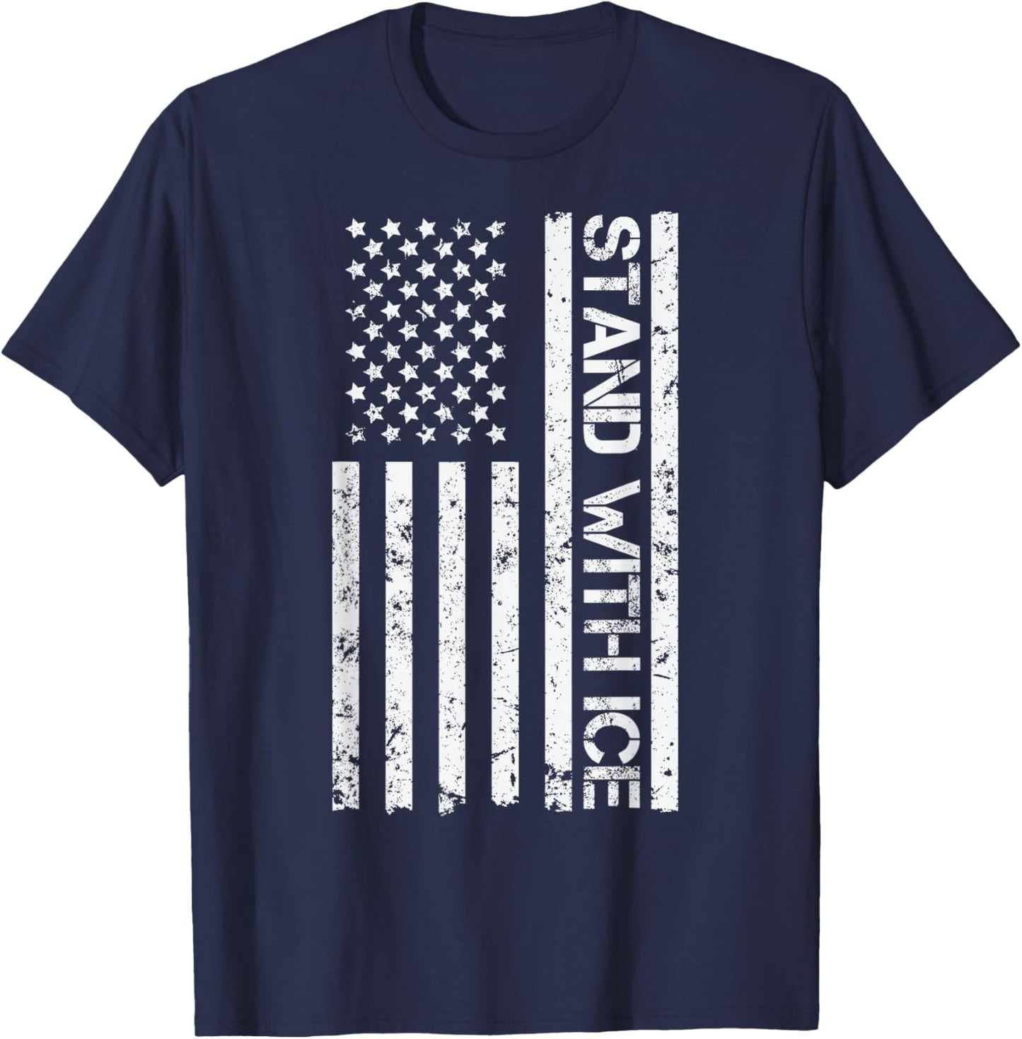 Stand with ICE I Support ICE US America Flag Patriotic T-Shirt - T-Shirt | Navy