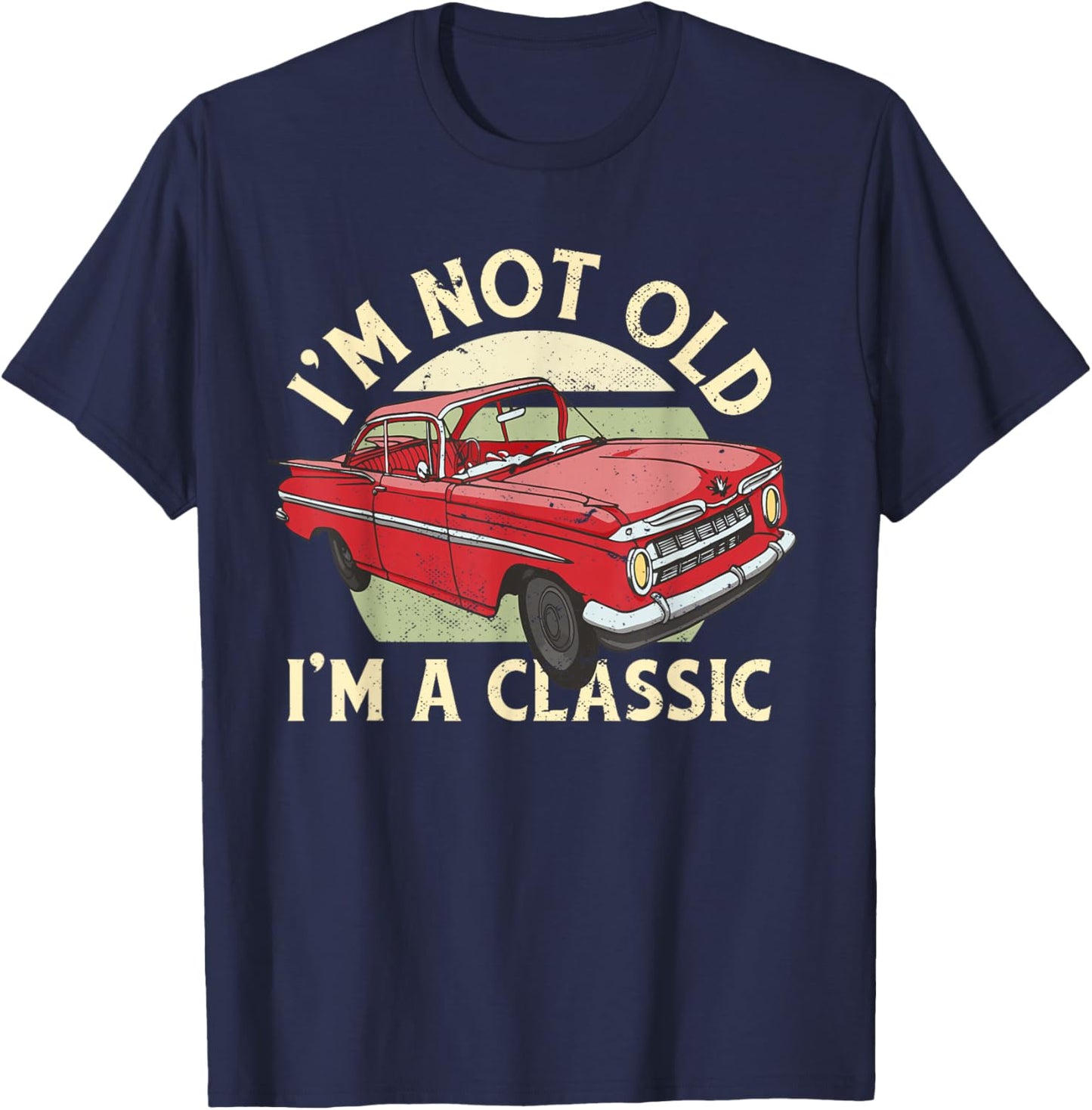 I'm Not Old I'm Classic T-Shirt - T-Shirt | Navy