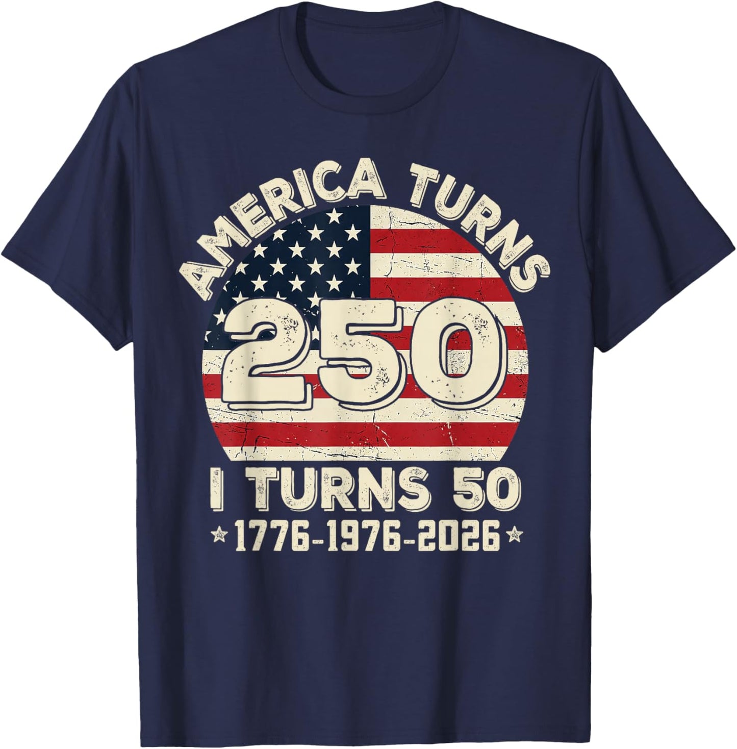 50th Birthday 1976 America Turns 250 I Turn 50 4th of July T-Shirt - T-Shirt | Navy