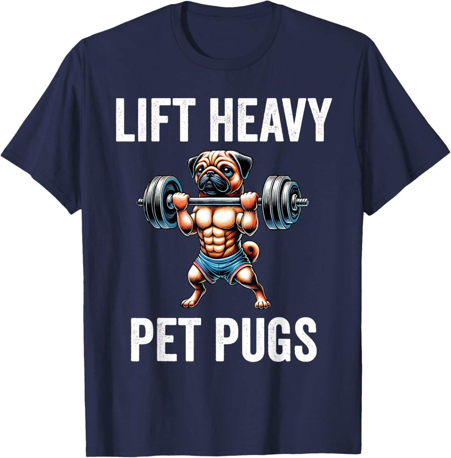 Lift Heavy Pet Pugs Funny Gym Workout Weight Lifter T-Shirt - T-Shirt | Navy