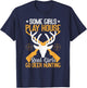 Some Girls Play House Real Girls Go Funny Deer Hunting T-Shirt - T-Shirt | Navy