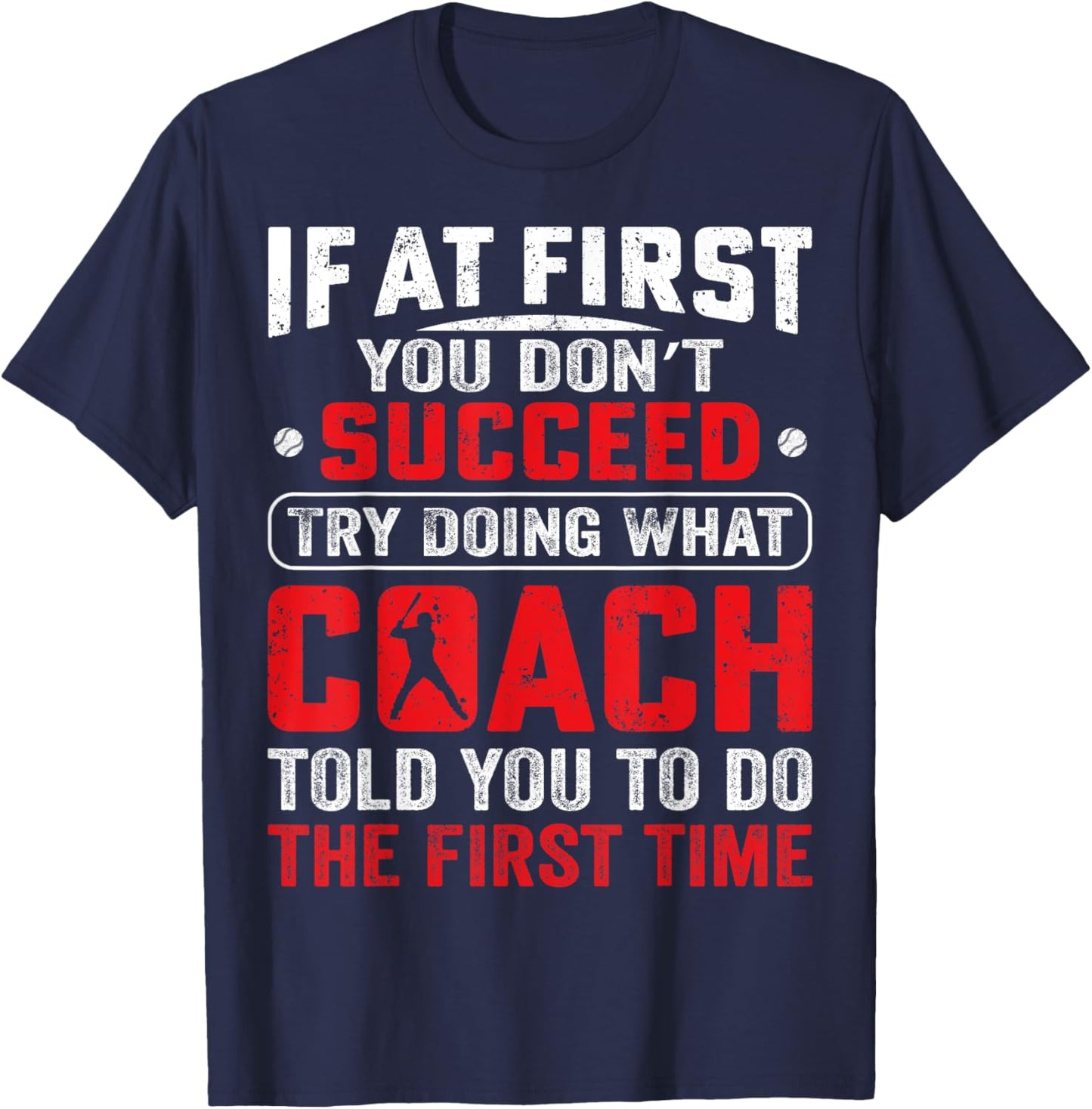 If At First You Don't Succeed Try Doing Funny Baseball Coach T-Shirt - T-Shirt | Navy