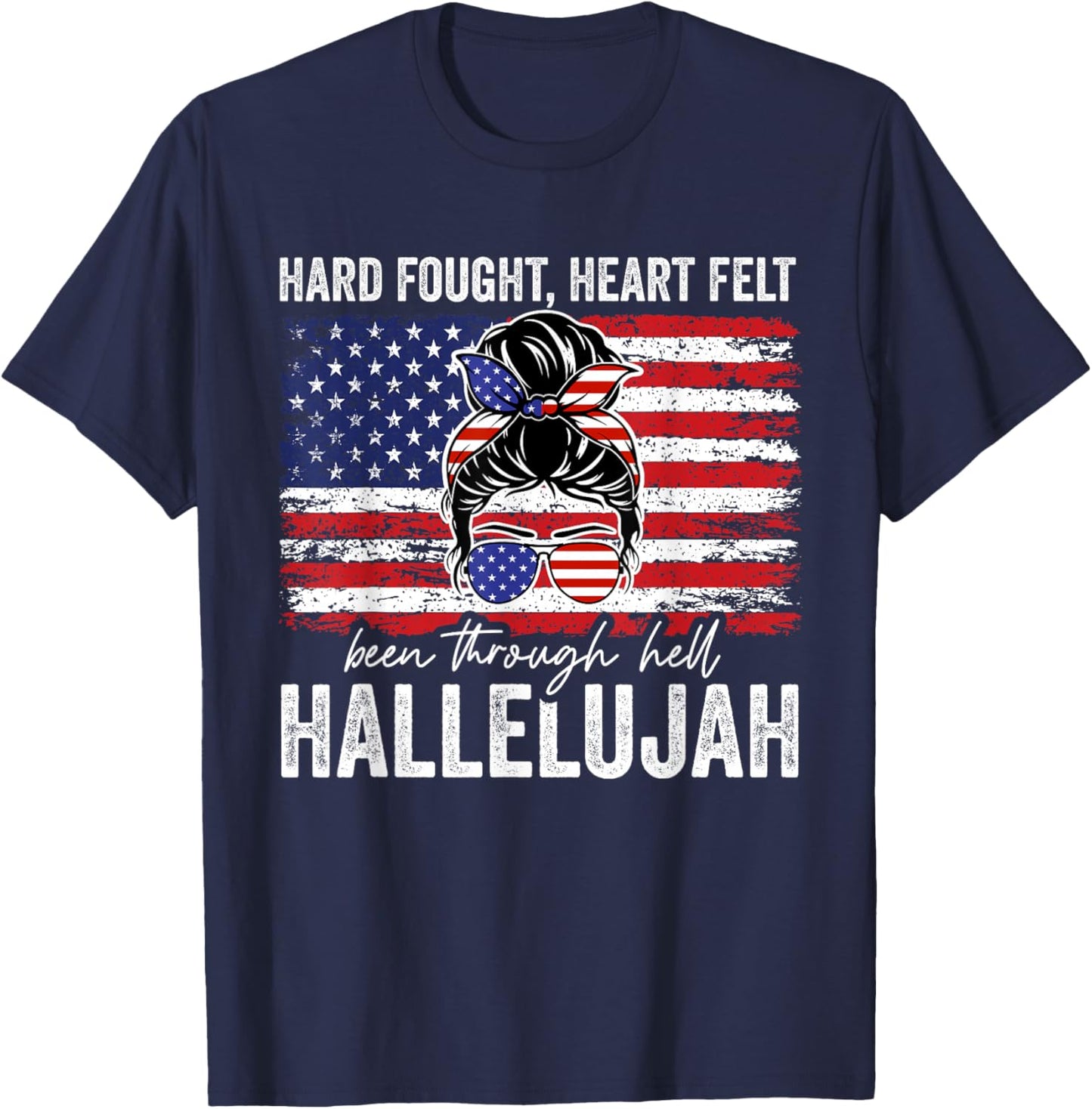Hard Fought Heartfelt Been Through Hell Hallelujah T-Shirt - T-Shirt | Navy