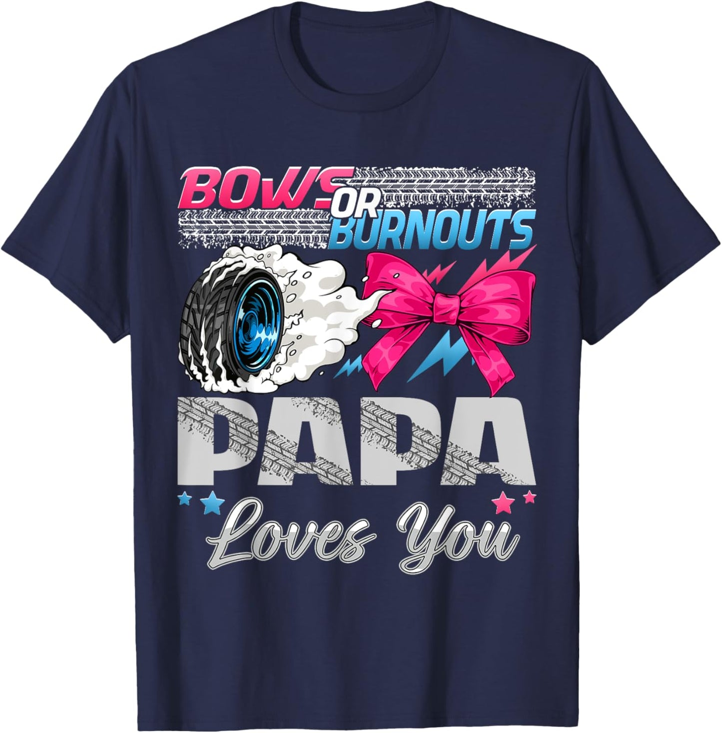 Burnouts or Bows Papa Loves You Gender Reveal Party T-Shirt - T-Shirt | Navy