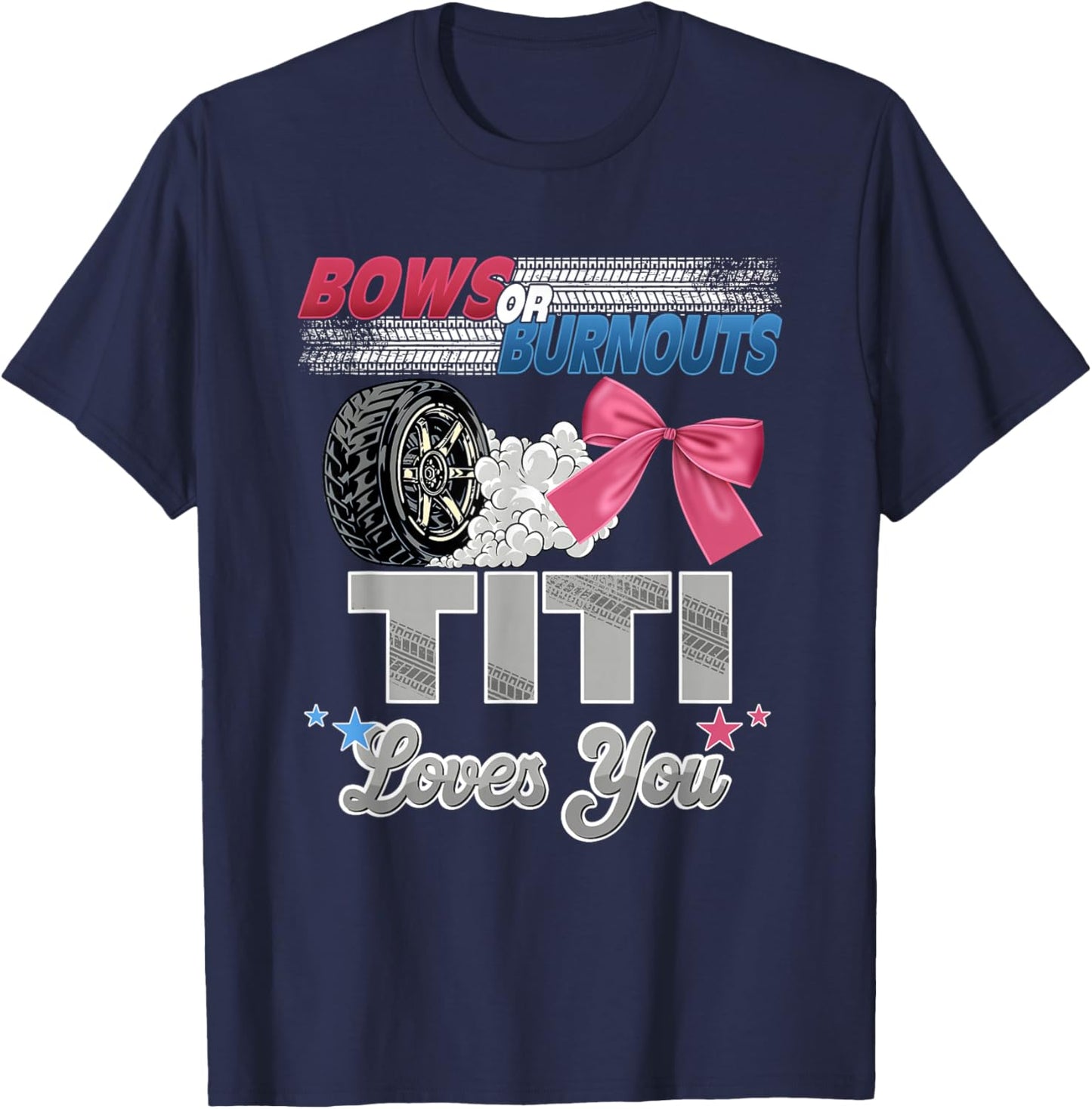 Burnouts or Bows Titi Loves You Gender Reveal Party T-Shirt - T-Shirt | Navy