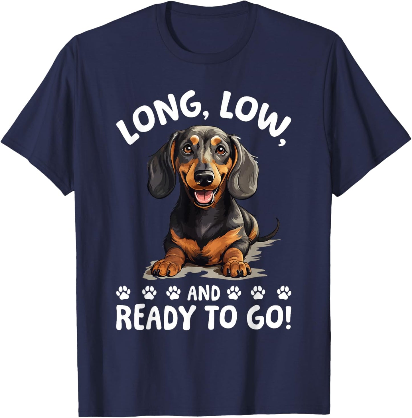 Funny Dachshund Doxie Wiener Animal Long, low, and ready to T-Shirt - T-Shirt | Navy
