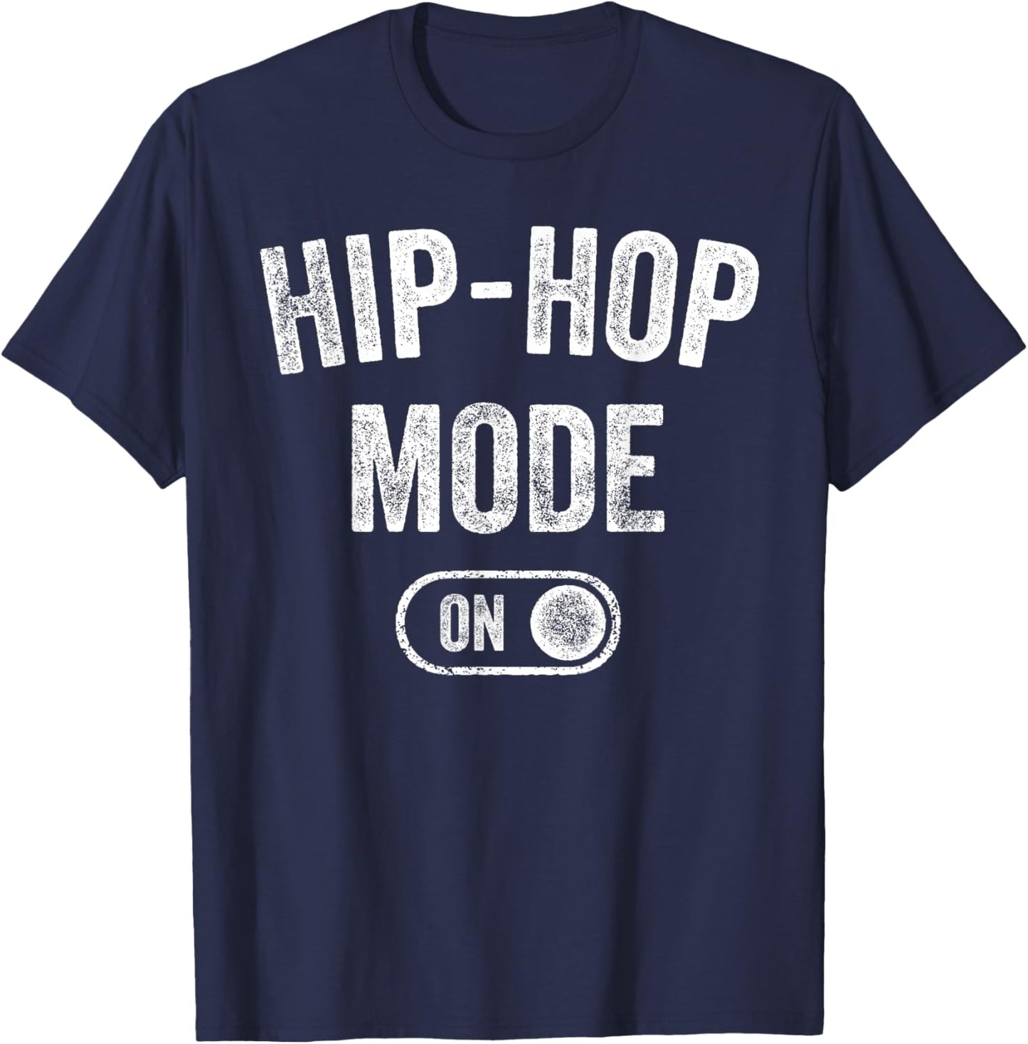 Hip-Hop Mode On Funny Rapper Gift Dj Breakdancer Fan T-Shirt - T-Shirt | Navy