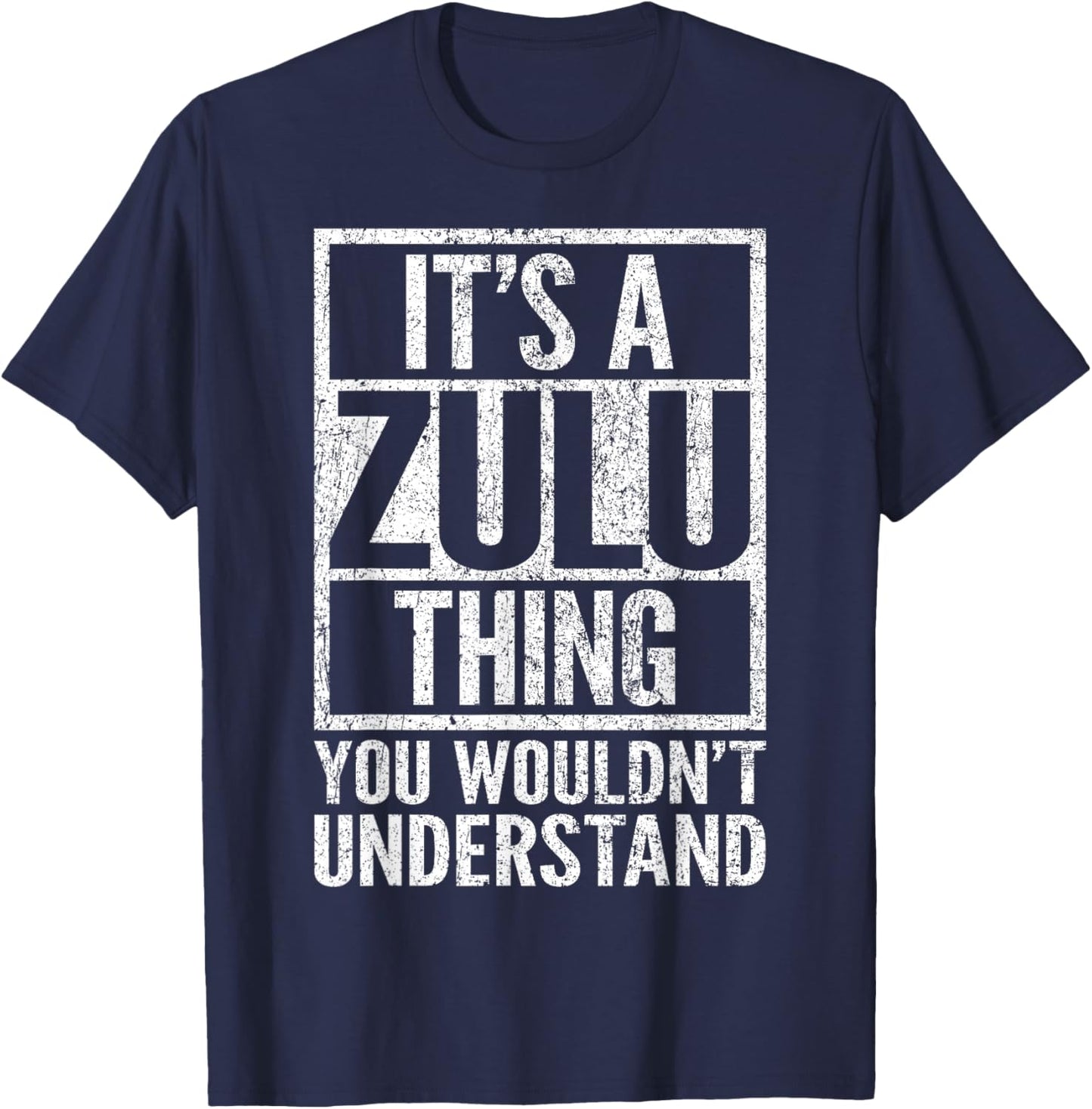It's A Zulu Thing You Wouldn't Understand - Funny Saying T-Shirt - T-Shirt | Navy