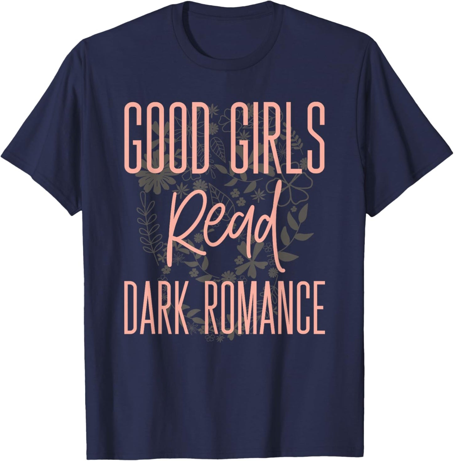 Good Girls Read Dark Romance Shirts Book Lovers T-Shirt - T-Shirt | Navy
