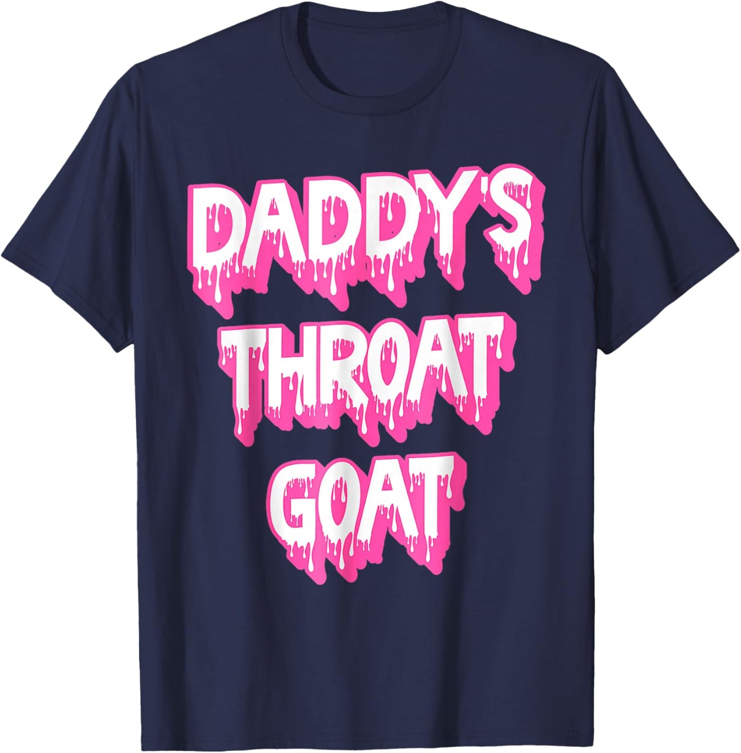 Funny Pink Daddy's Throat Goat Adult Humor Sarcastic Outfit T-Shirt - T-Shirt | Navy