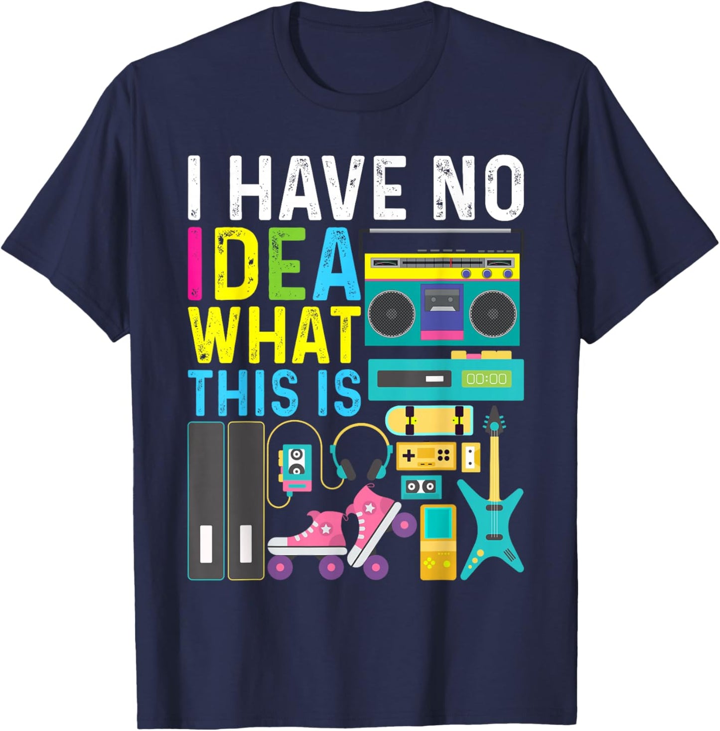 I Have No Idea What This Is 80s 90s Outfit Girl Boy Kid T-Shirt - T-Shirt | Navy
