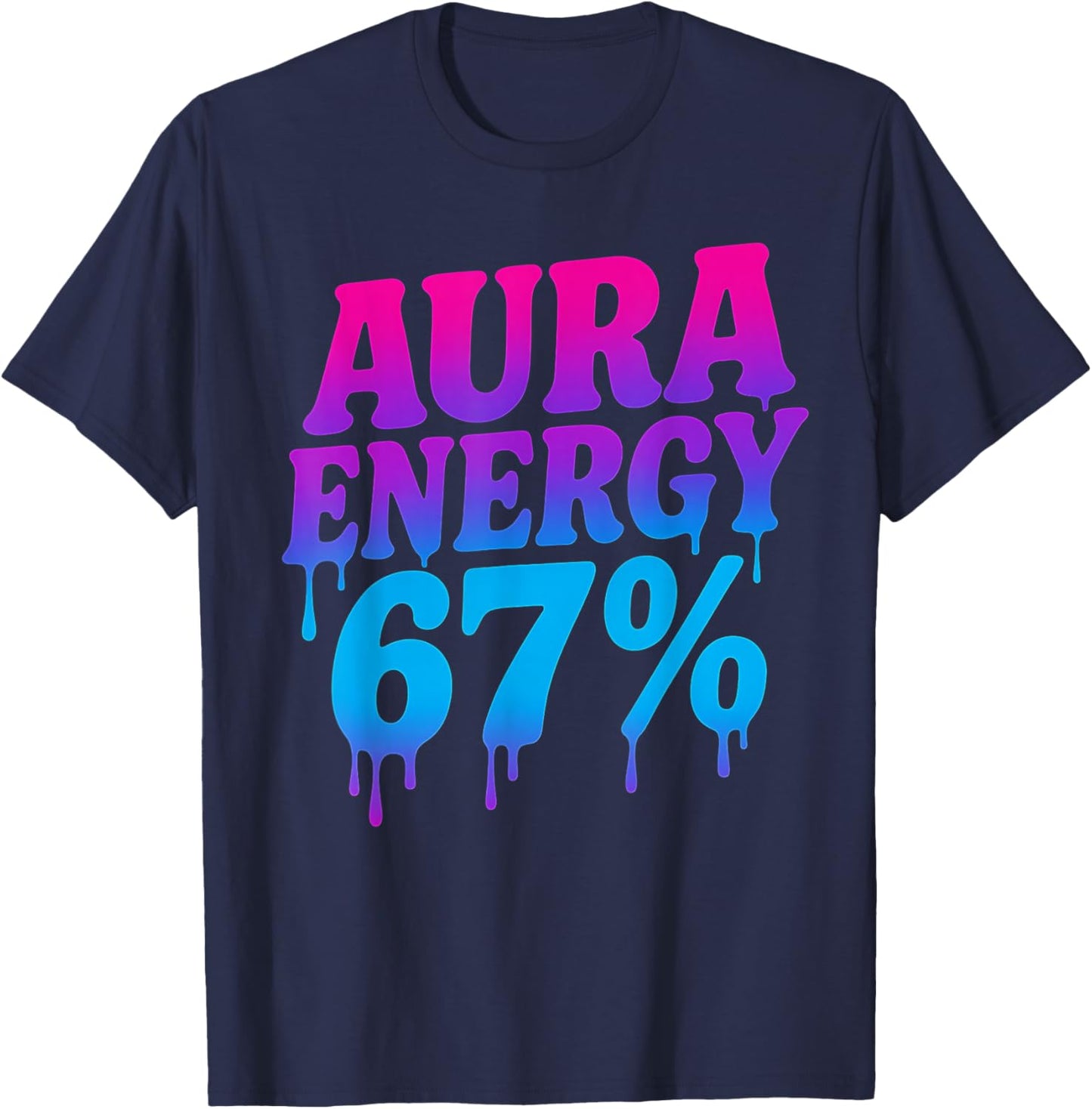 Aura Energy at 67 Funny Six Seven Meme Aura Farming Alpha T-Shirt - T-Shirt | Navy