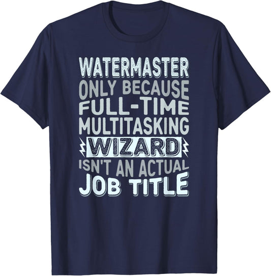Wizard Job Title Quote - Funny Watermaster T-Shirt - T-Shirt | Navy