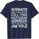 Wizard Job Title Quote - Funny Watermaster T-Shirt - T-Shirt | Navy