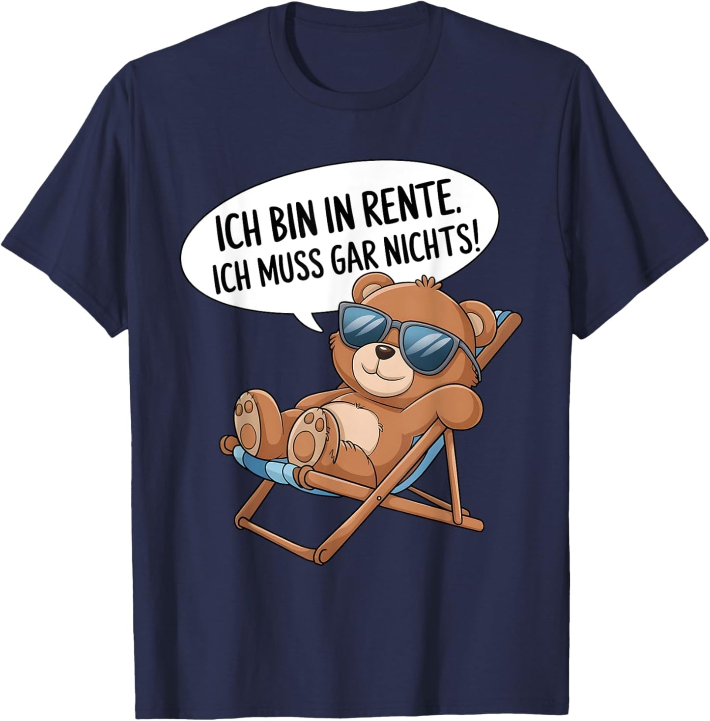 Ich bin in Rente. Ich muss gar nichts! für Ruhestand Rentner T-Shirt - T-Shirt | Navy