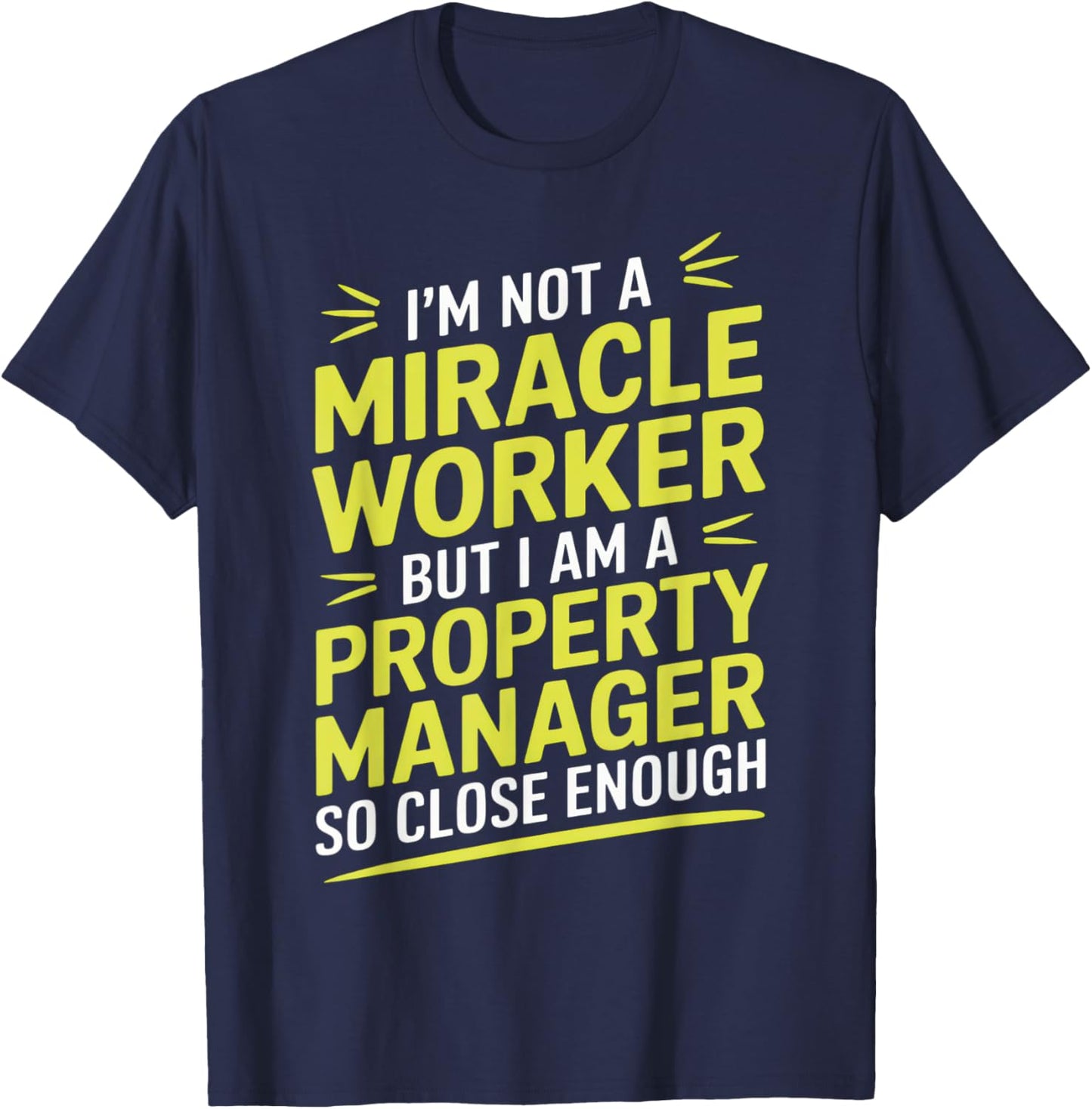 I'm Not A Miracle Worker But I Am A Property Manager T-Shirt - T-Shirt | Navy