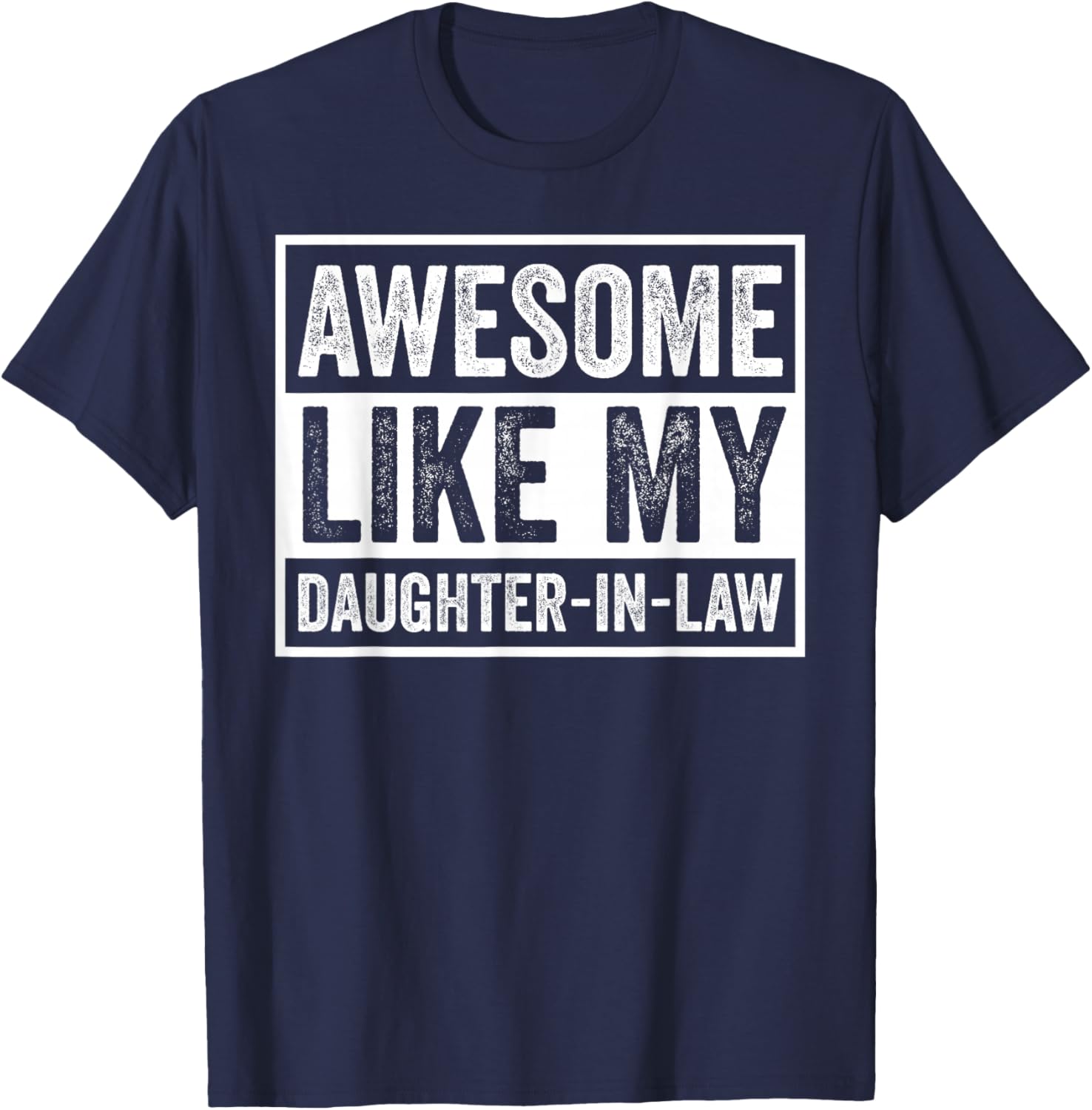 Awesome Like My Daughter in Law Gift Father in Law T-Shirt - T-Shirt | Navy