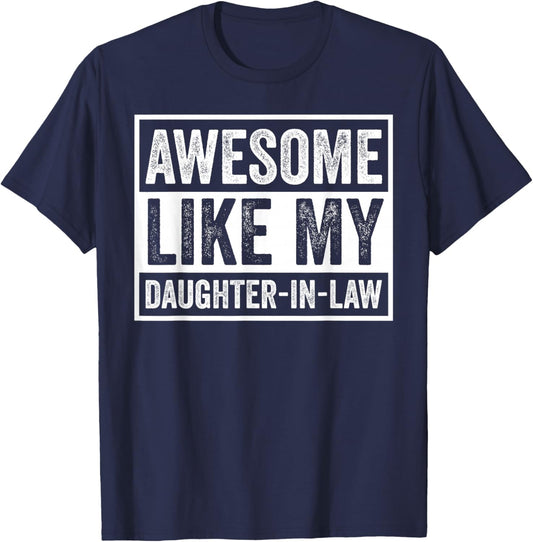 Awesome Like My Daughter in Law Gift Father in Law T-Shirt - T-Shirt | Navy