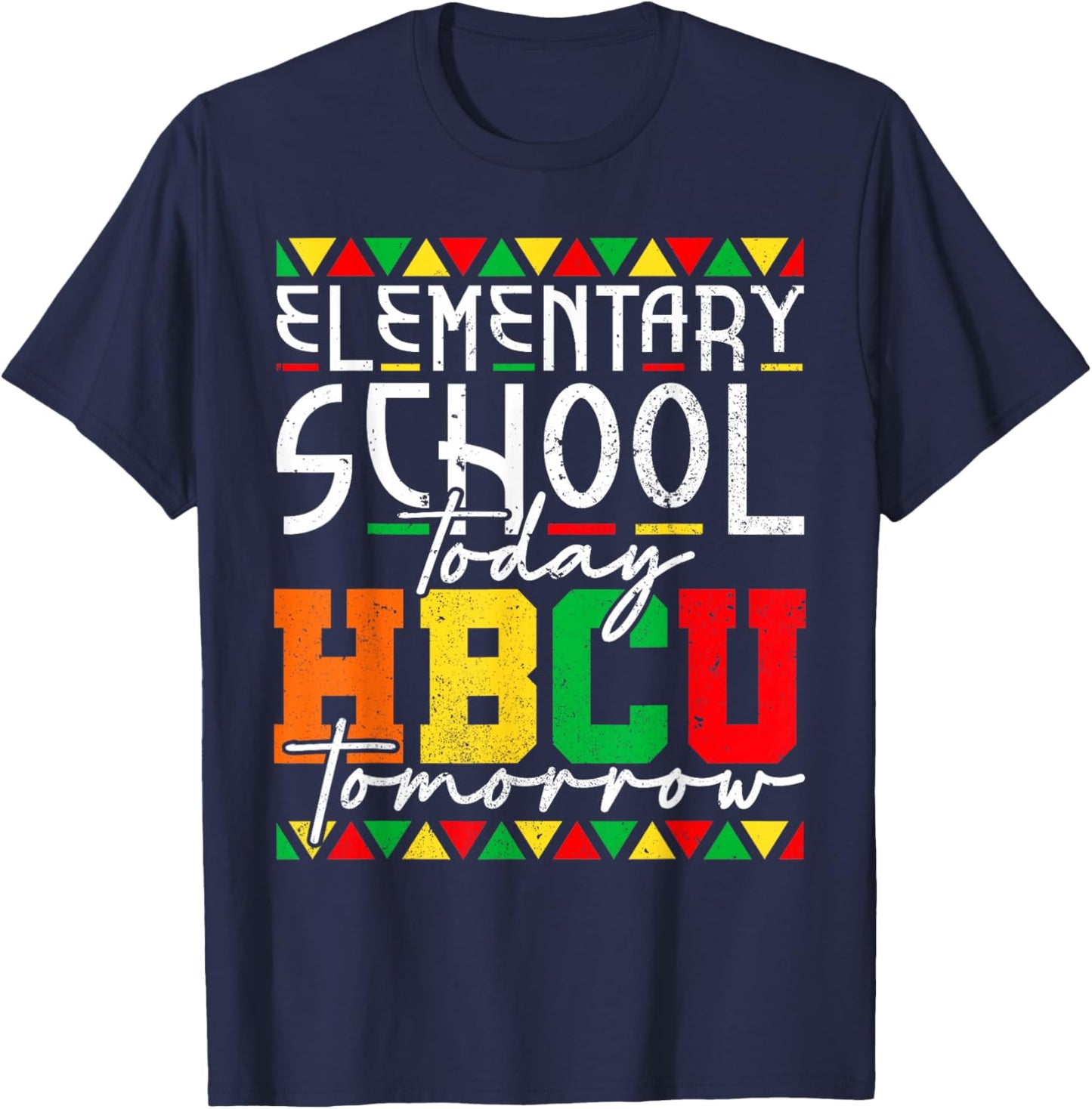 Future Black College Elementary School Today HBCU Tomorrow T-Shirt - T-Shirt | Navy