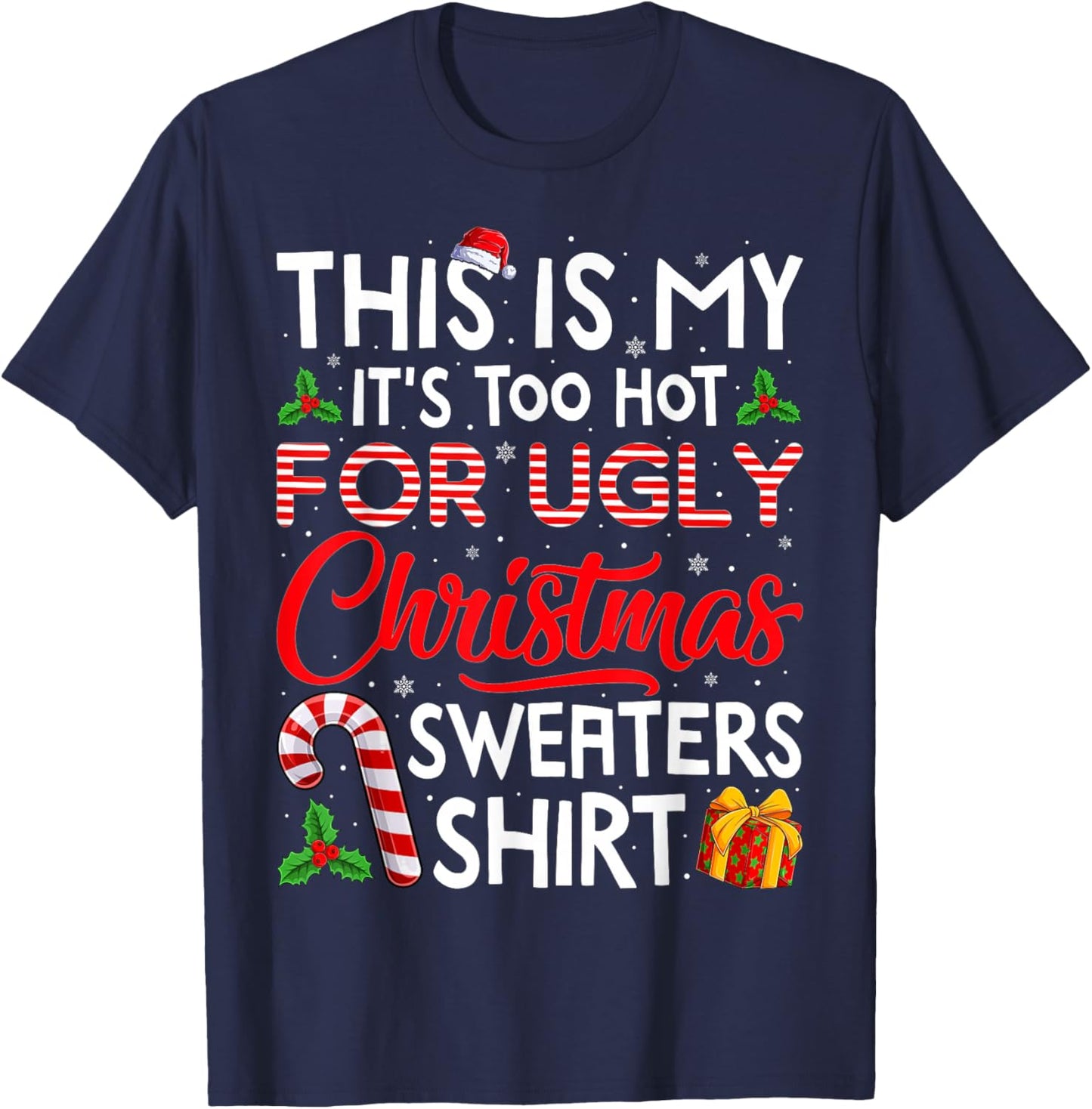 This is My Its Too Hot for Ugly Christmas Sweaters Men Women T-Shirt - T-Shirt | Navy