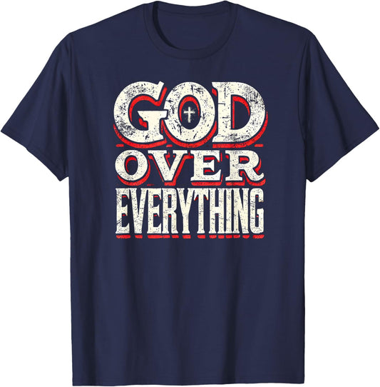 God Over Everything Faith-Based Christian Gifts T-Shirt - T-Shirt | Navy