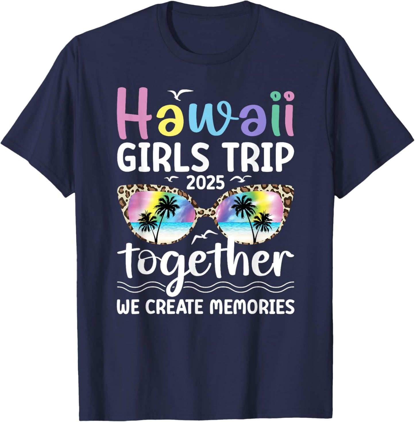 Hawaii Girls Trip 2025 We Create Memories Hawaii Vacation T-Shirt - T-Shirt | Navy