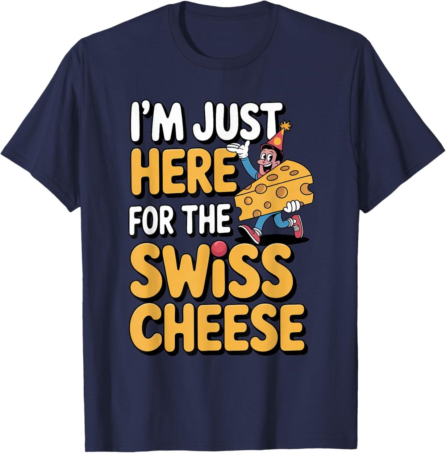 Just Here for Swiss Cheese Funny Foodie Design T-Shirt - T-Shirt | Navy