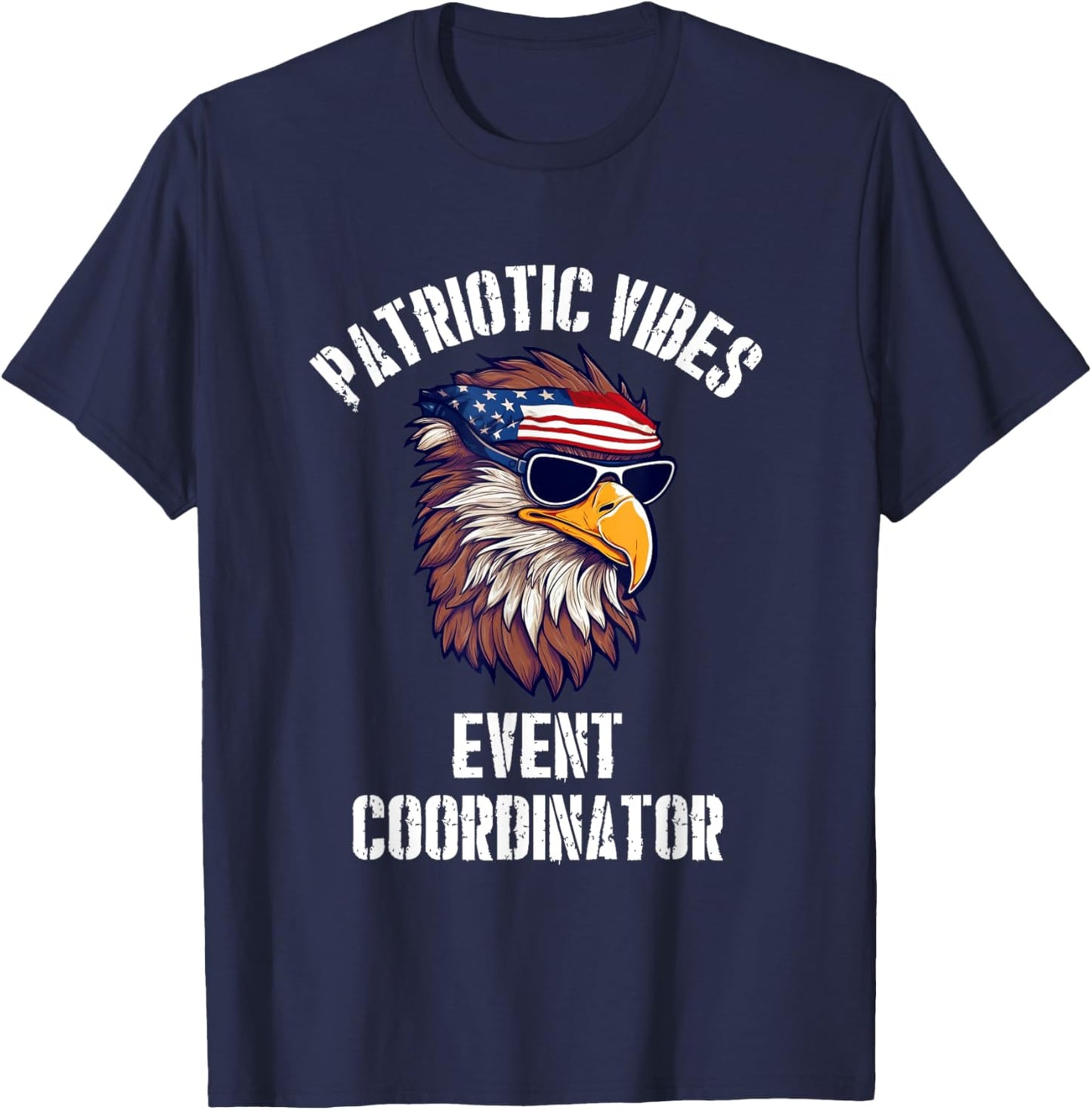 Event Coordinator Eagle July 4th American Flag USA T-Shirt - T-Shirt | Navy