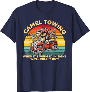 Camel Towing When It's Wedged In Tight We'll Pull It Out T-Shirt - T-Shirt | Navy