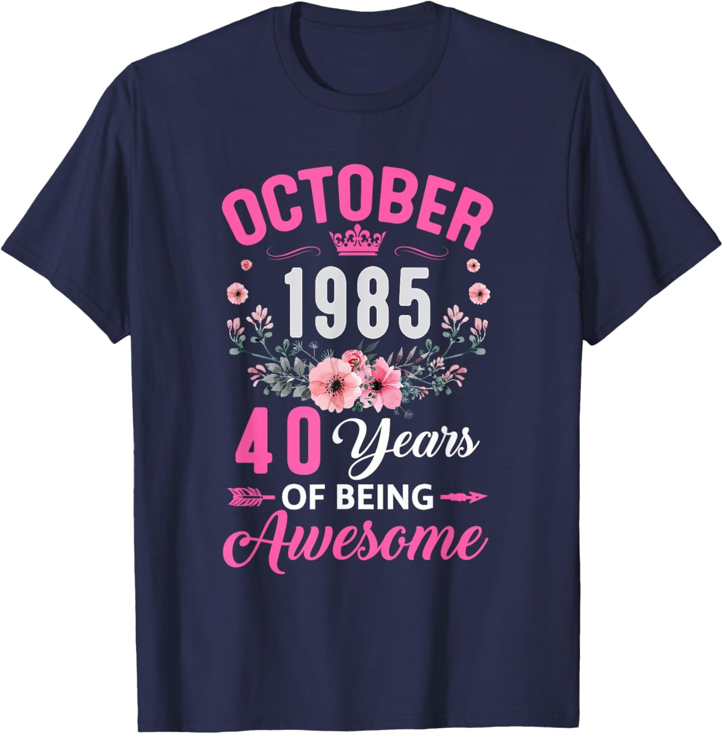 Awesome Since 1985 40 Years Old October 40Th Birthday Women T-Shirt - T-Shirt | Navy