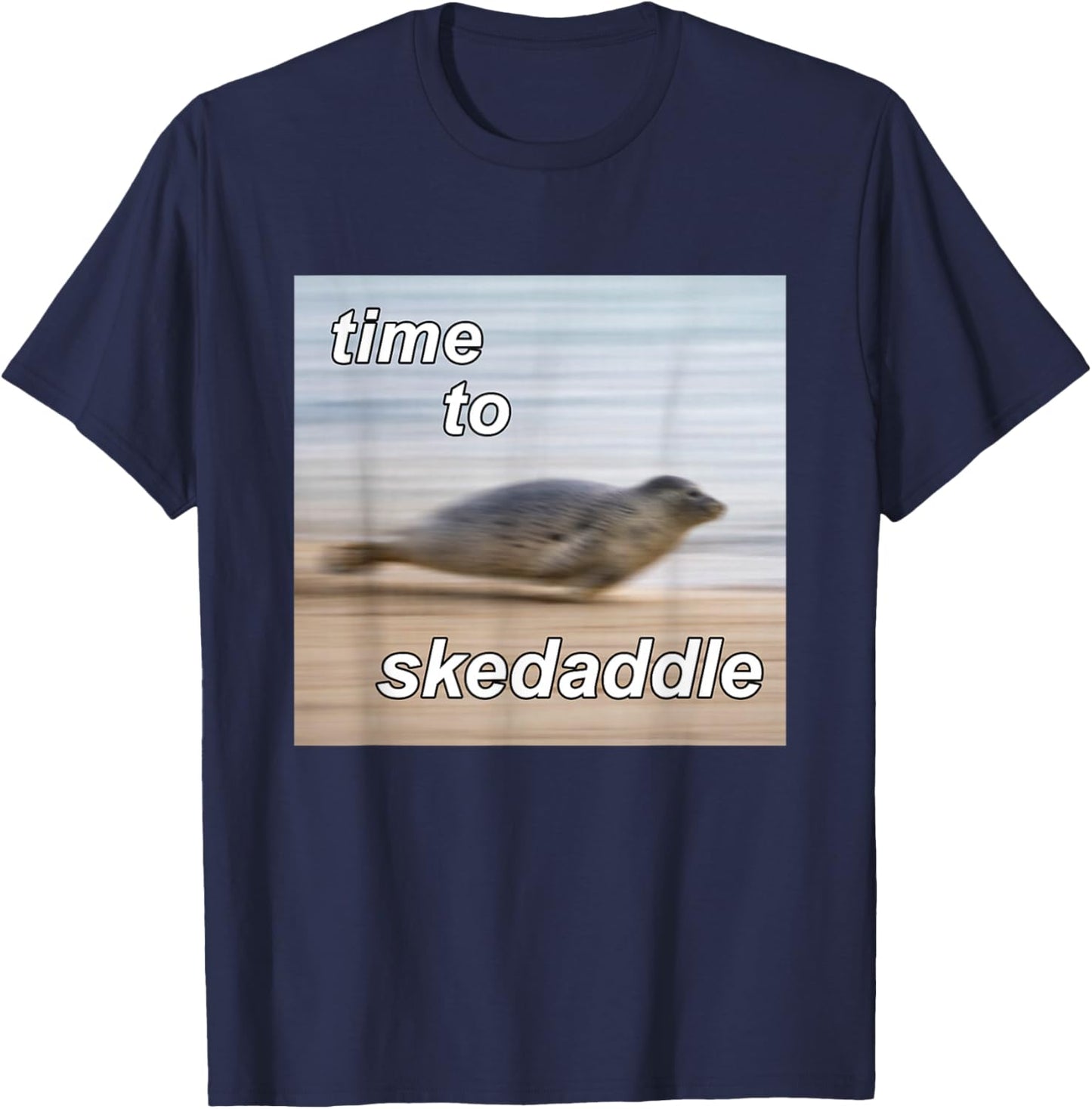 Time to Skedaddle Silly Seal Meme Funny T-Shirt - T-Shirt | Navy