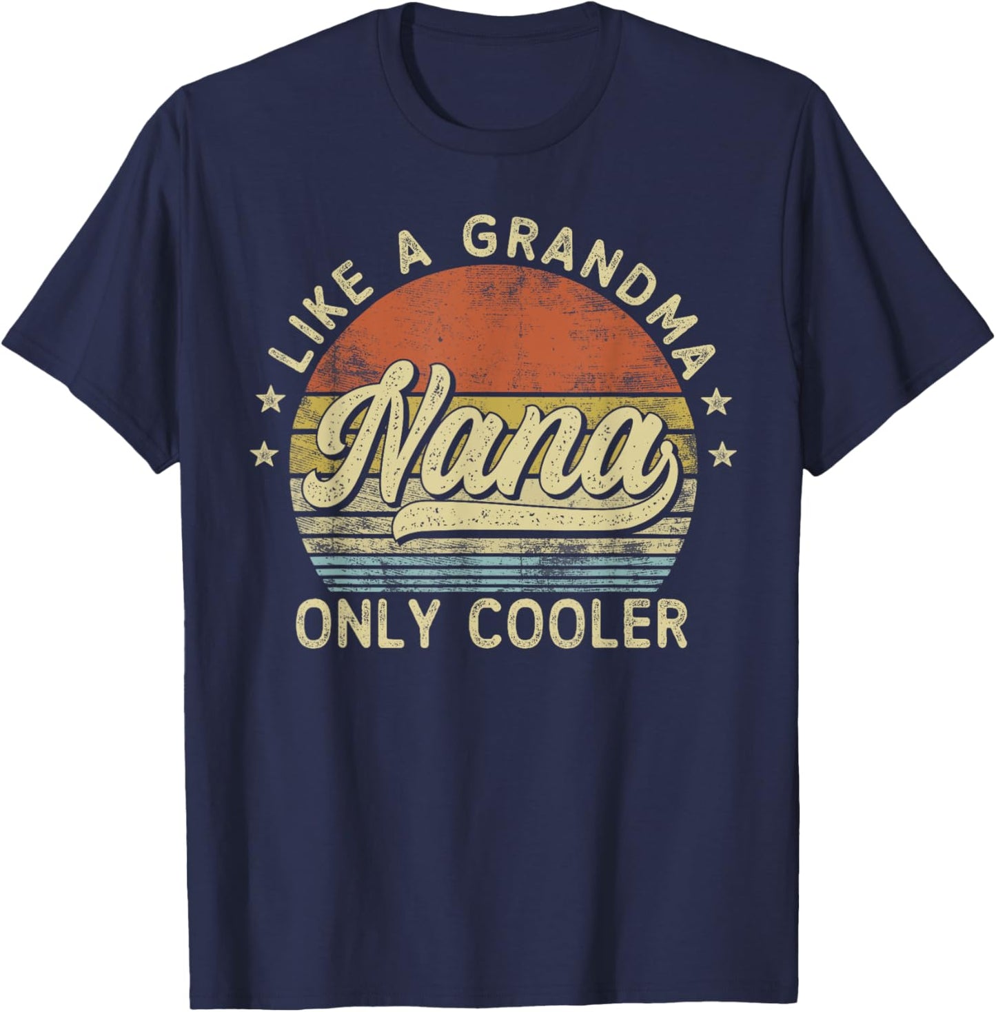 Nana Like A Grandma Only Cooler Mother's Day Nana T-Shirt - T-Shirt | Navy