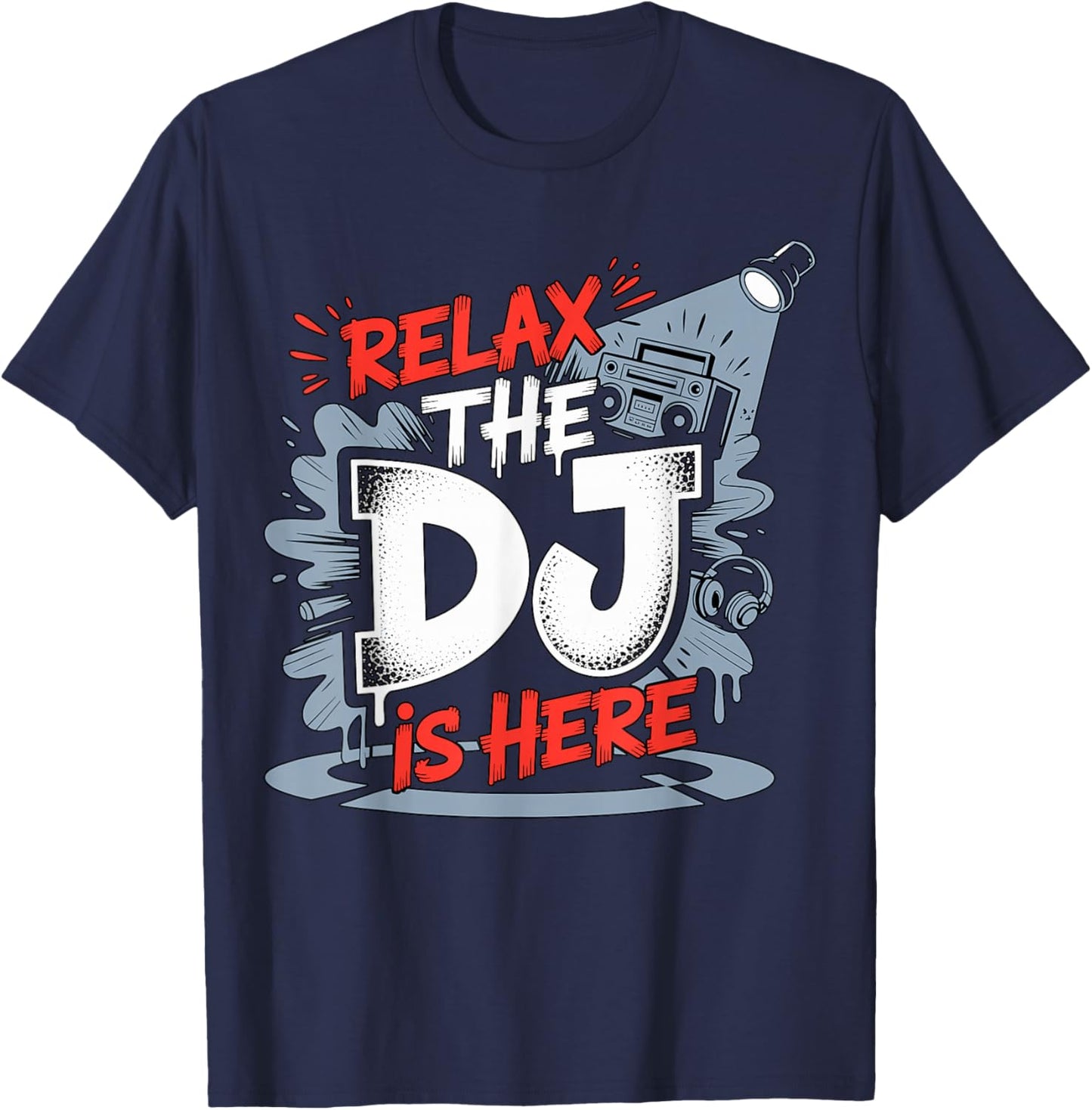 Relax The DJ is Here Party Quote T-Shirt - T-Shirt | Navy