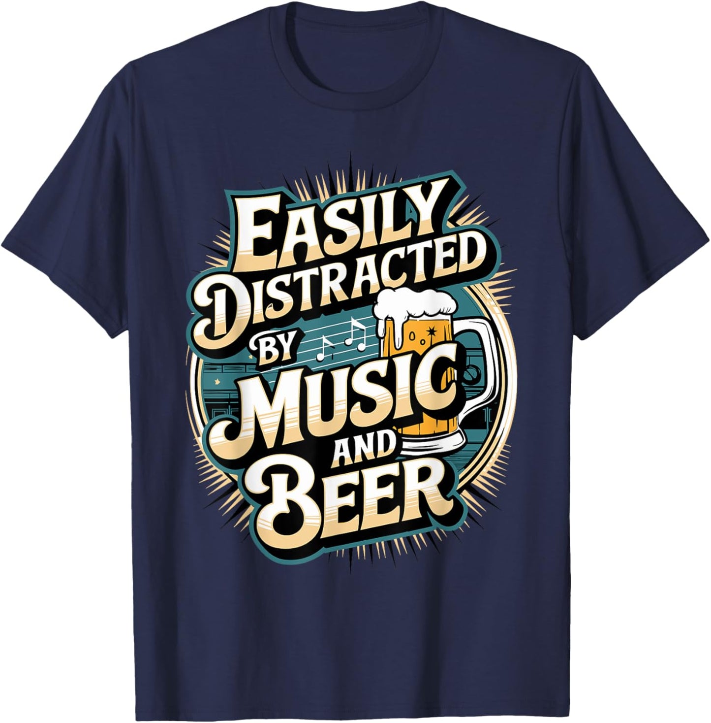 Easily Distracted by Music and Beer T-Shirt - T-Shirt | Navy